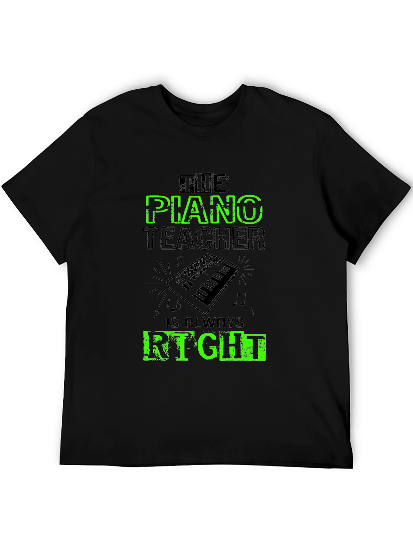 Piano Teacher T-Shirt - Always Right