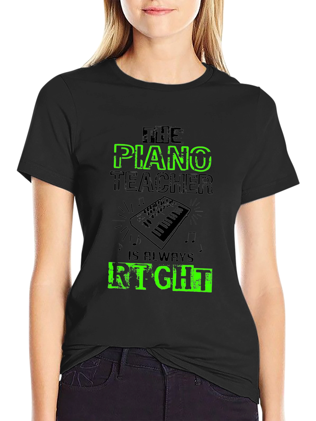 Piano Teacher T-Shirt - Always Right