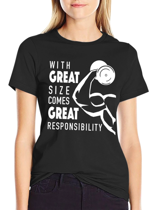 Gym T-Shirt: With Great Size Comes Great Responsibility