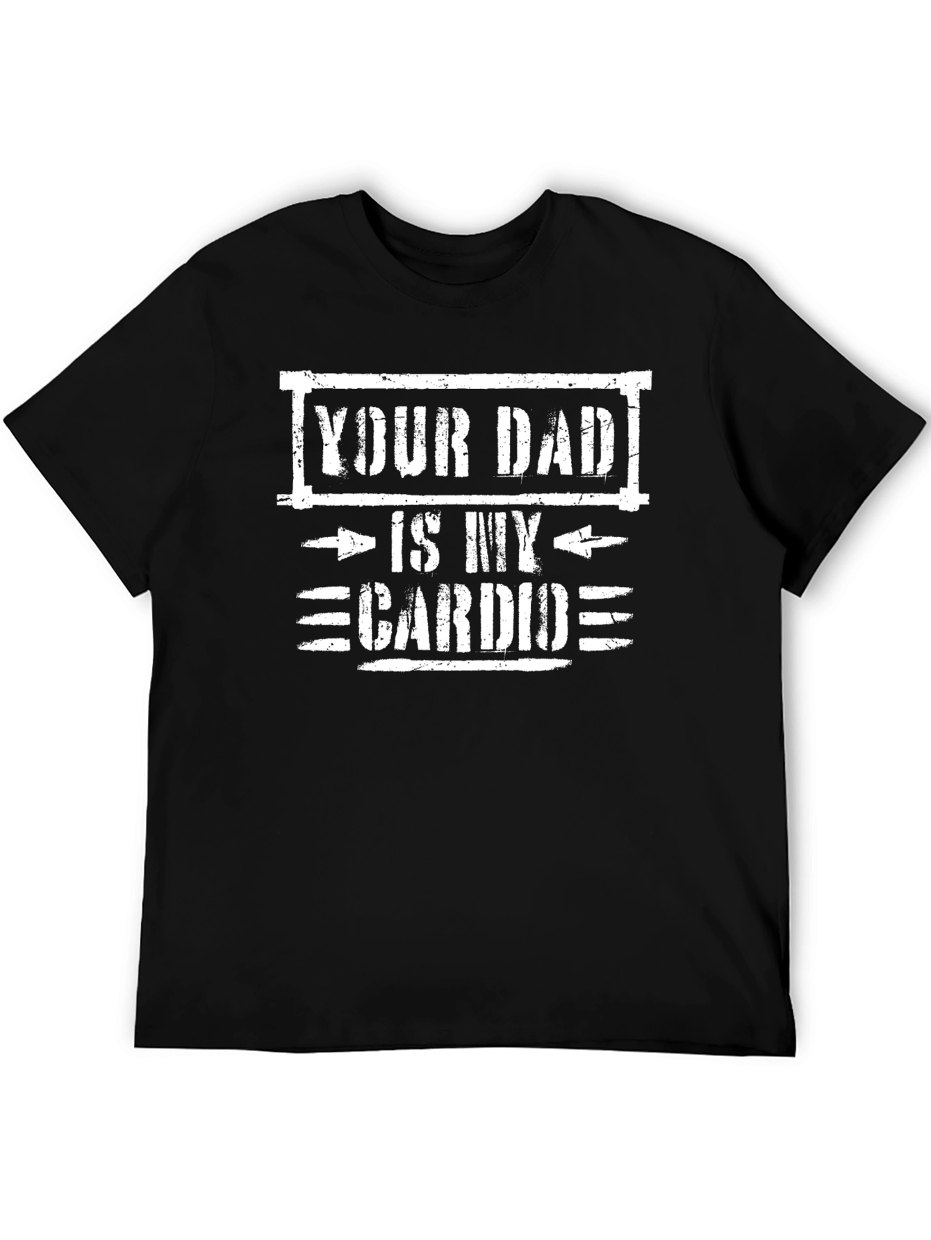 Your Dad is My Cardio Funny Graphic Tee