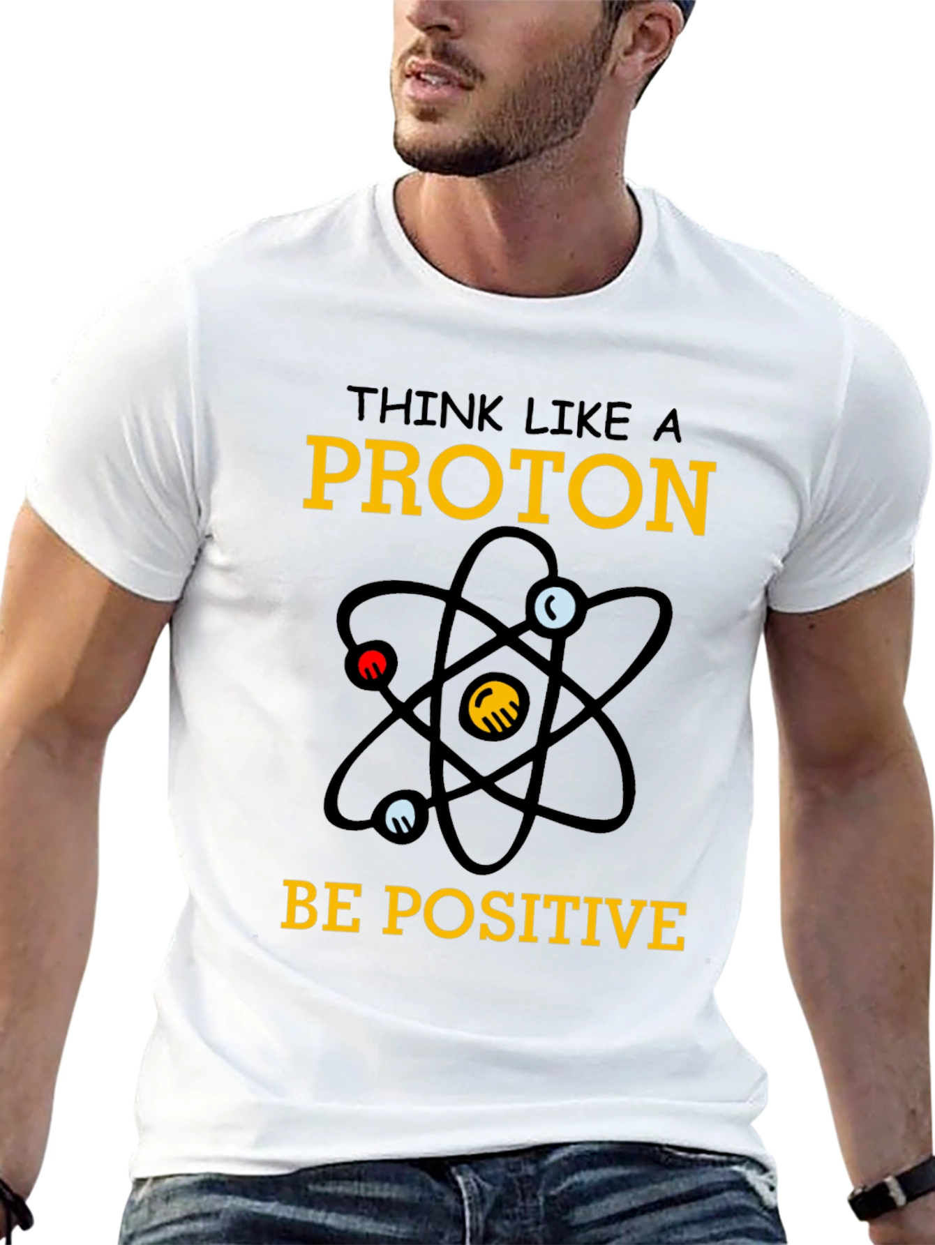 Think Like a Proton - Positive T-Shirt