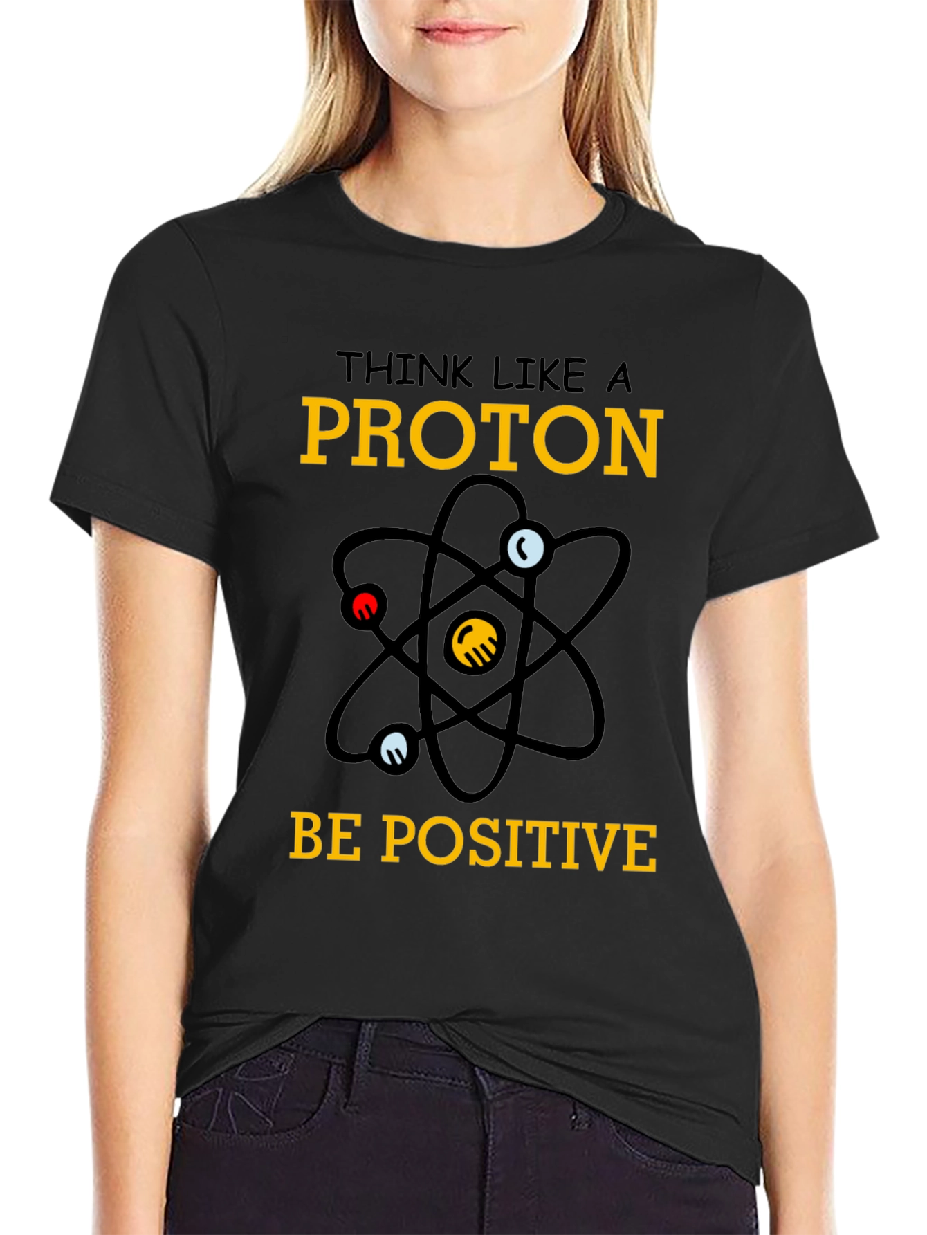 Think Like a Proton - Positive T-Shirt