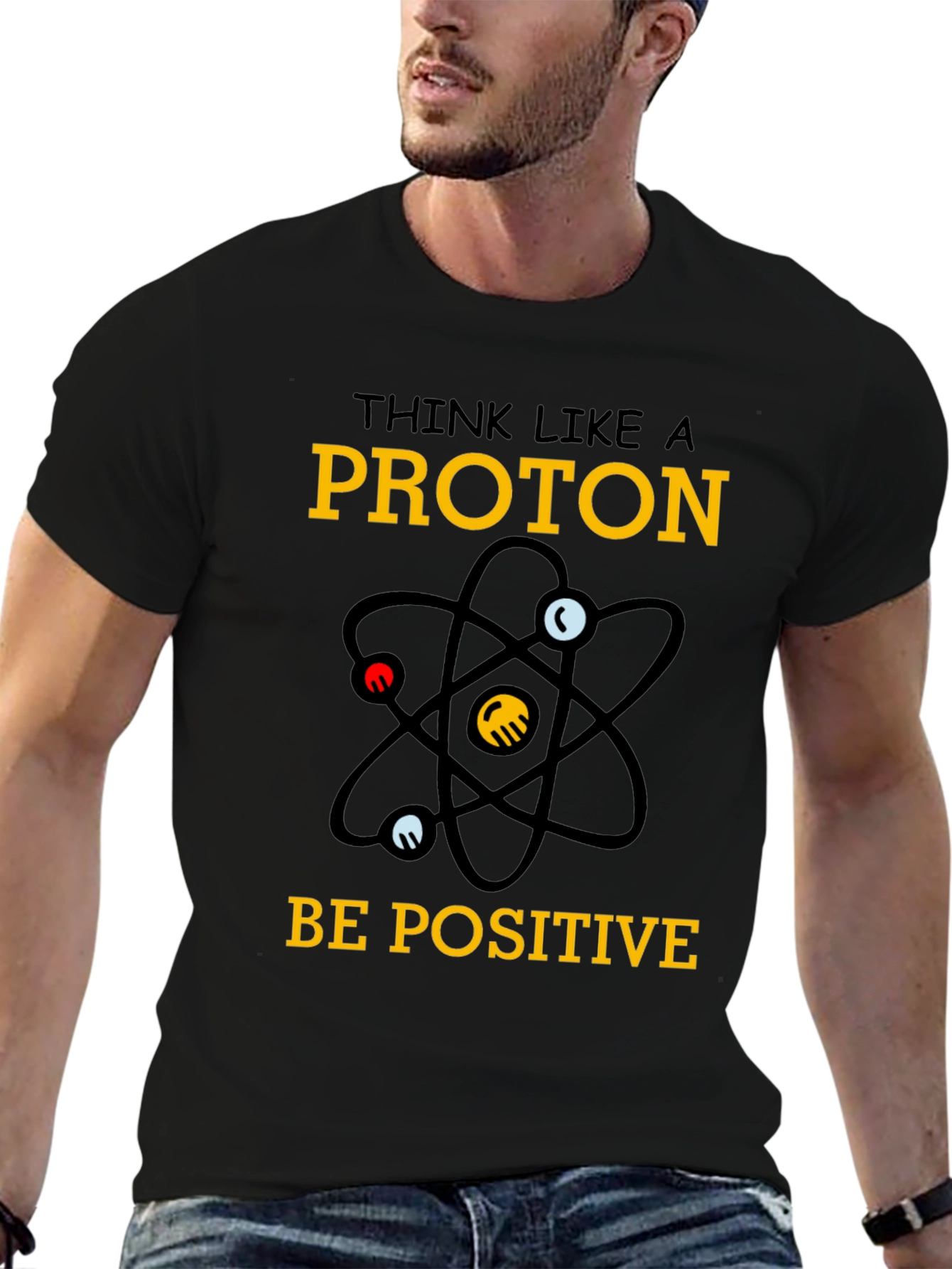 Think Like a Proton - Positive T-Shirt