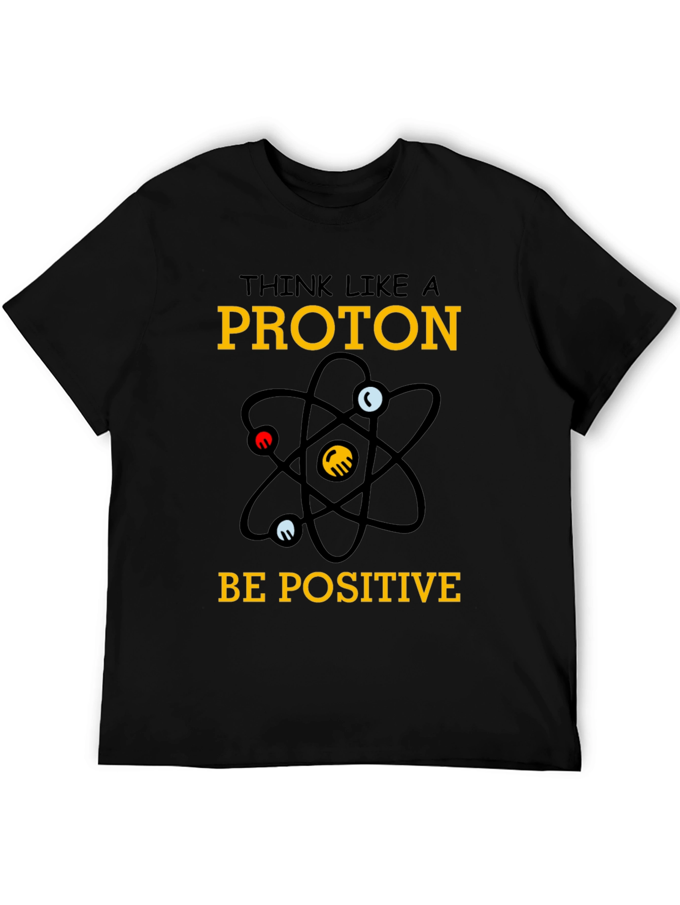 Think Like a Proton - Positive T-Shirt