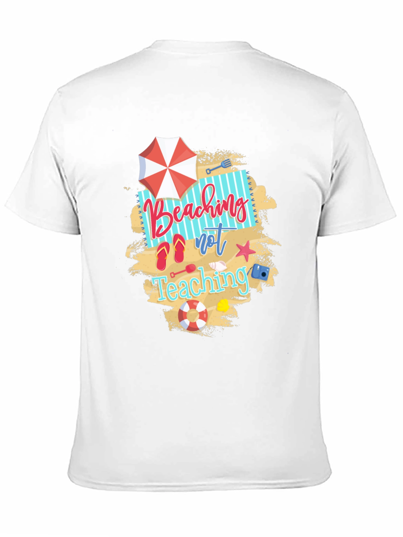 Beaching Not Teaching Graphic T-Shirt