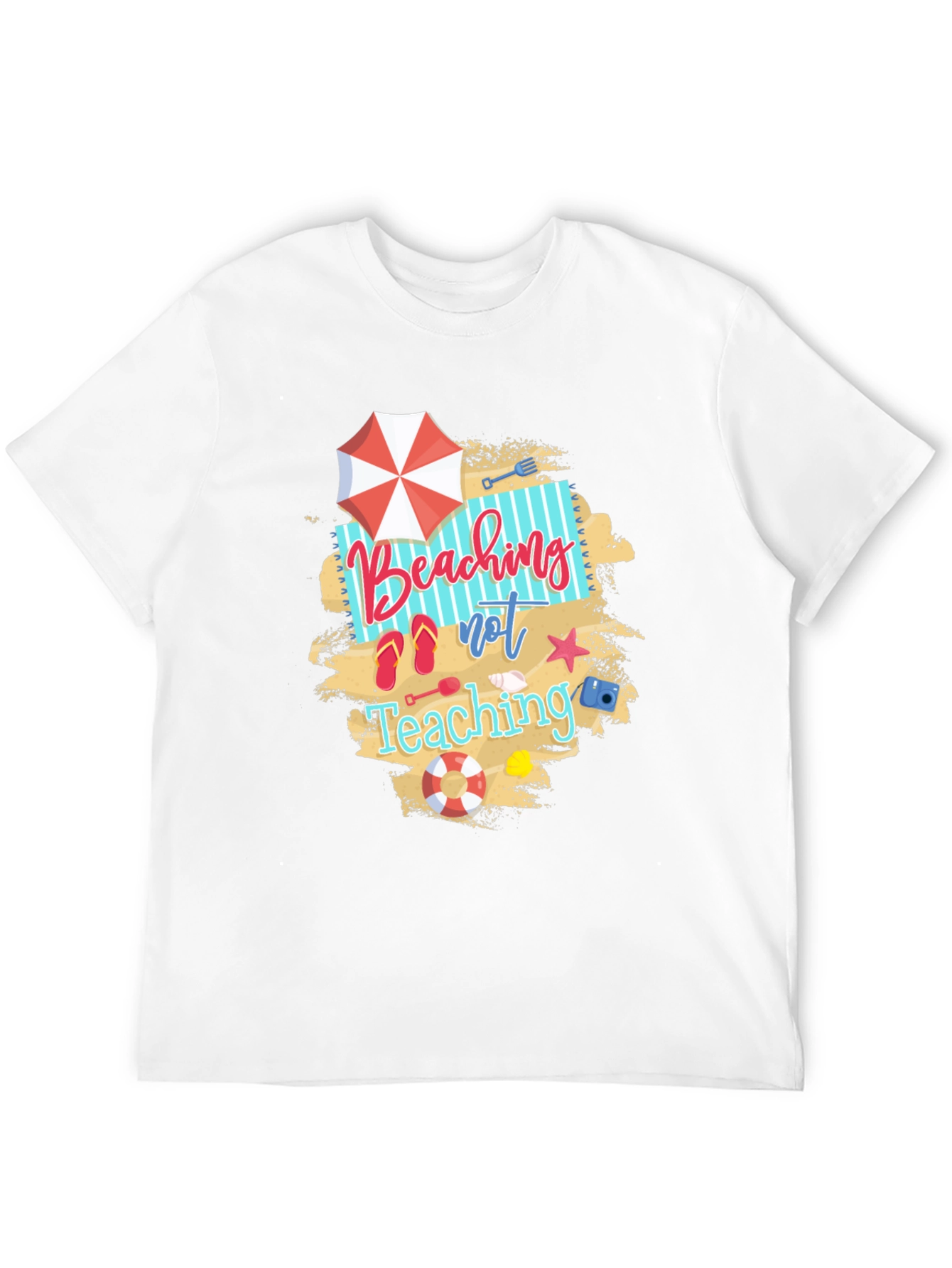 Beaching Not Teaching Graphic T-Shirt