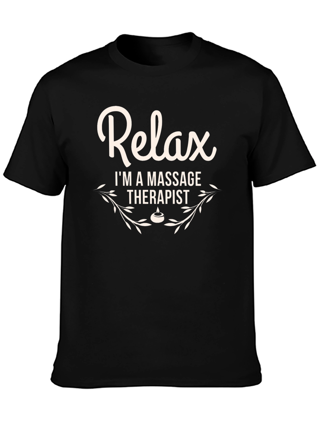 Relax Im a Massage Therapist T-Shirt
