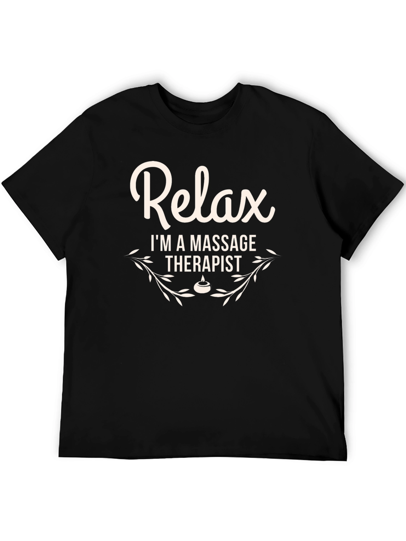 Relax Im a Massage Therapist T-Shirt