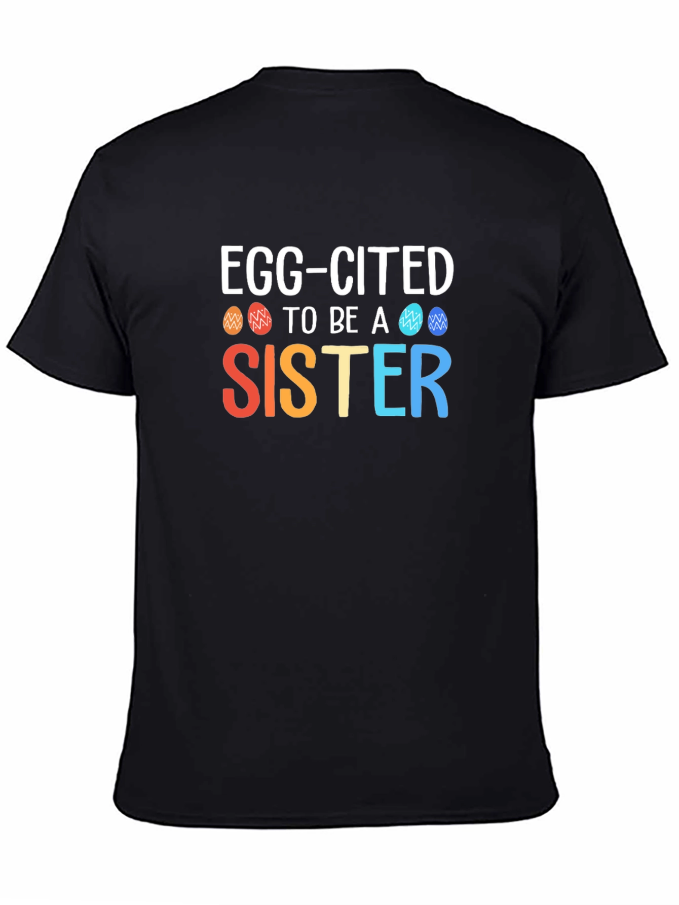 Egg-Cited To Be a Sister Easter T-Shirt