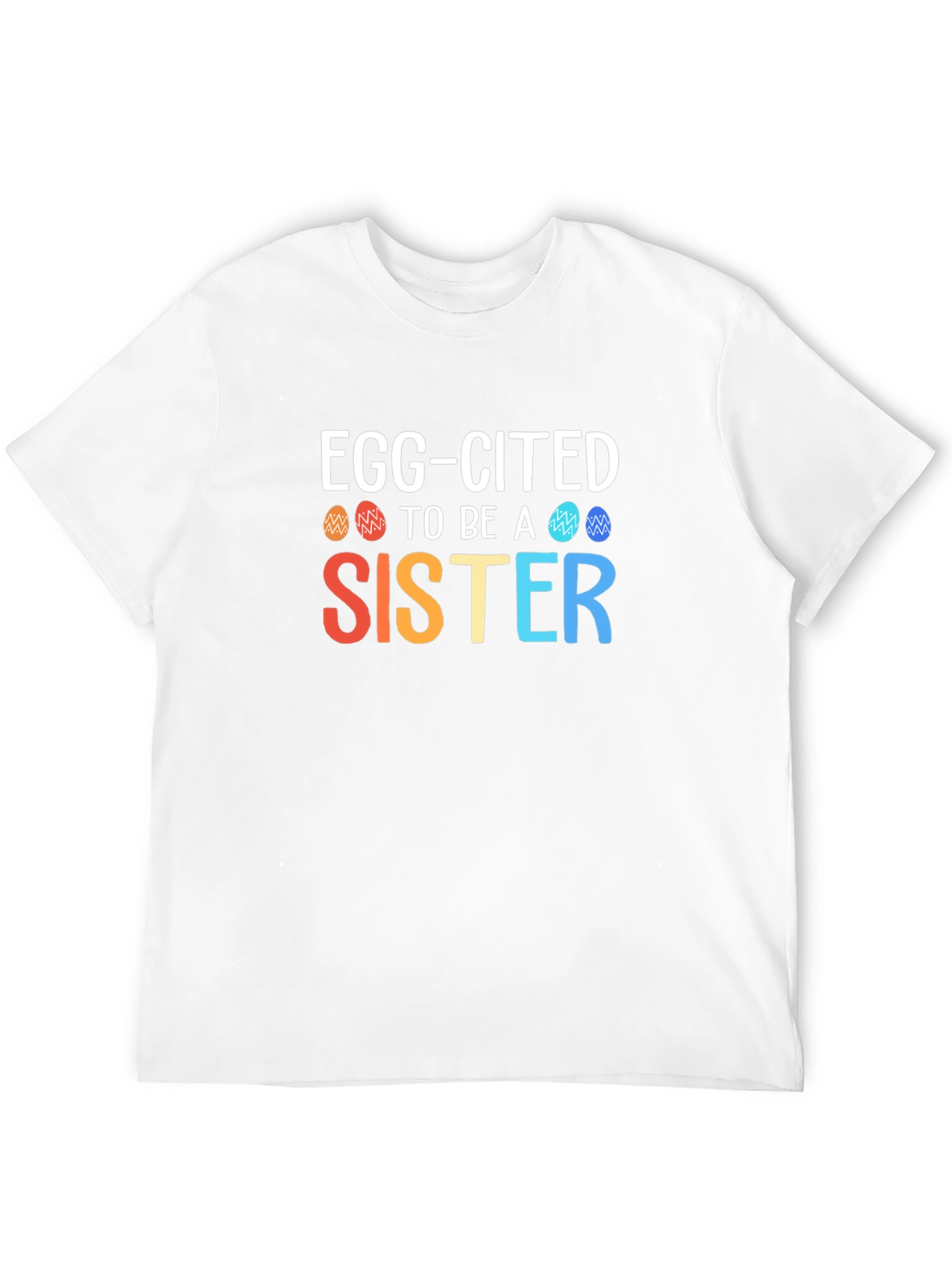Egg-Cited To Be a Sister Easter T-Shirt