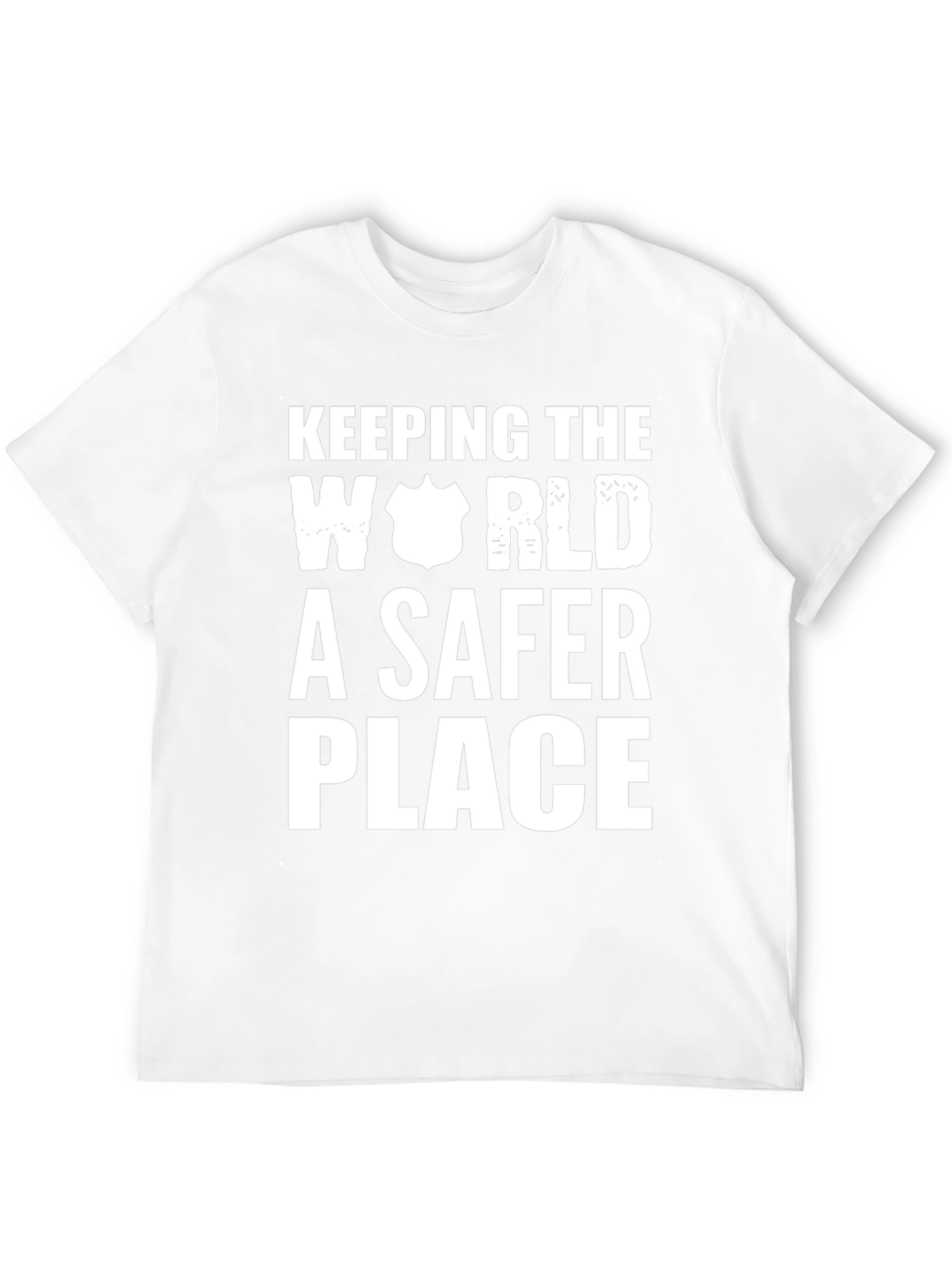 Keeping The World A Safer Place T-Shirt