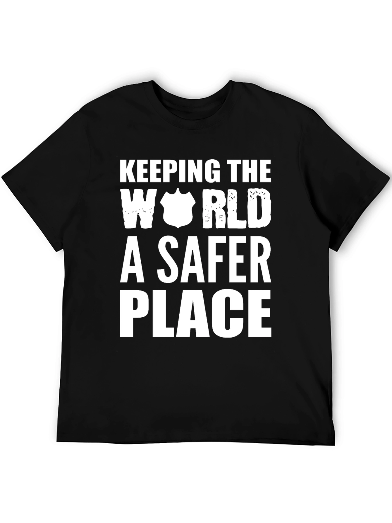 Keeping The World A Safer Place T-Shirt