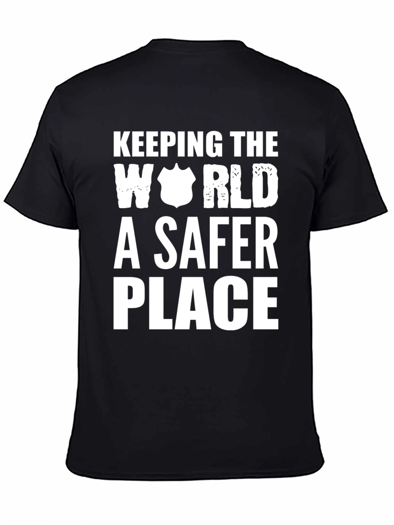 Keeping The World A Safer Place T-Shirt