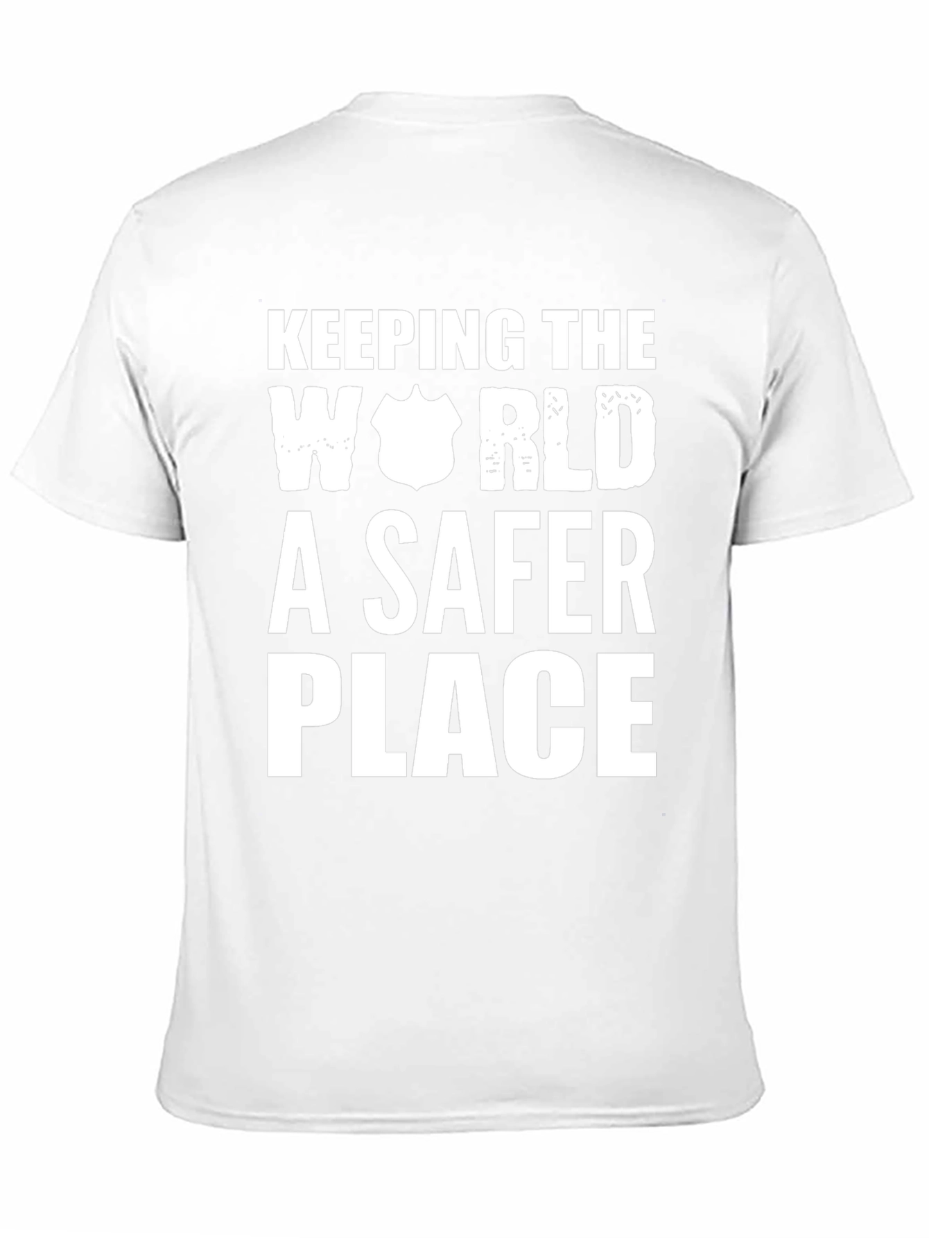 Keeping The World A Safer Place T-Shirt
