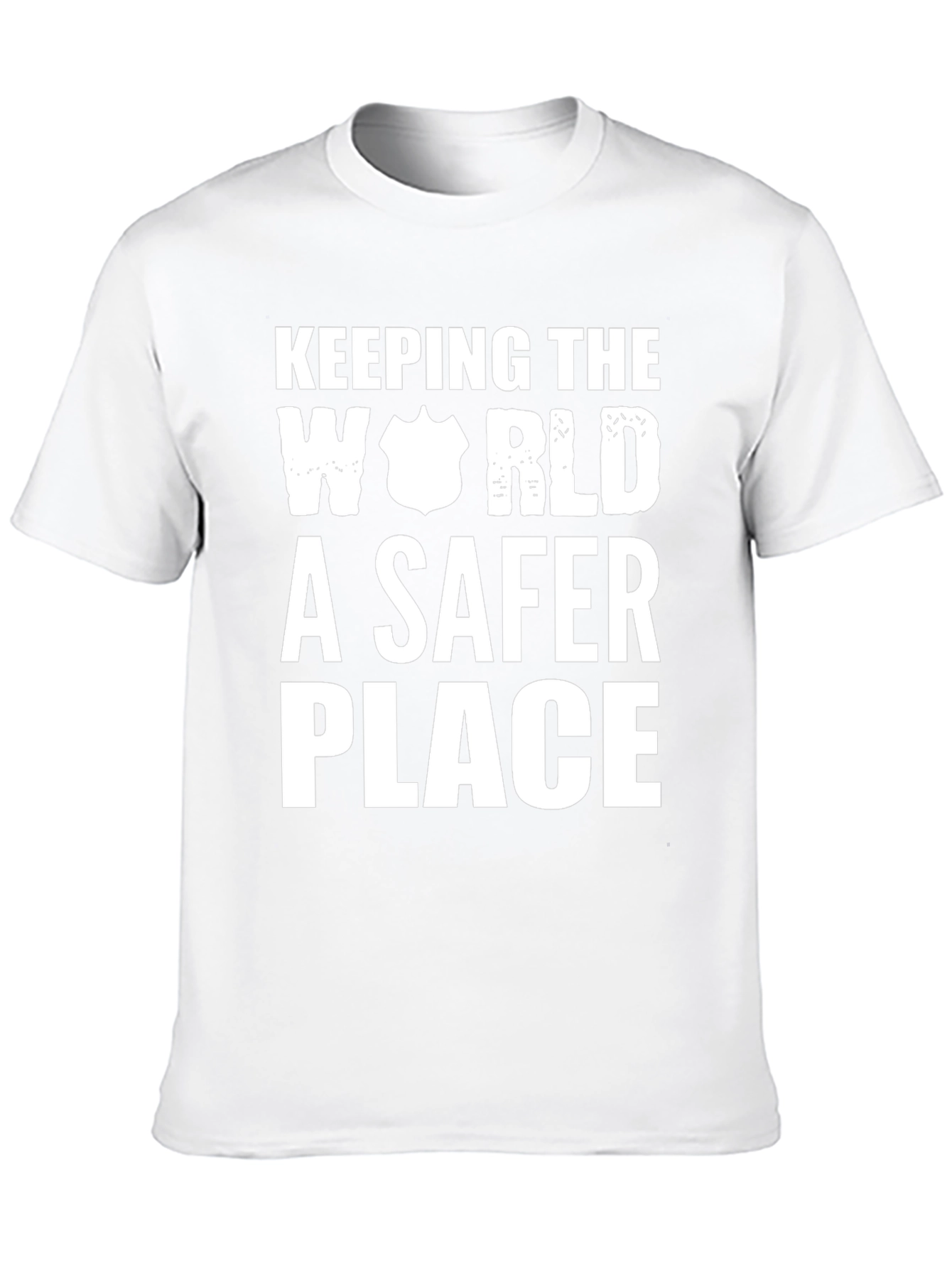 Keeping The World A Safer Place T-Shirt