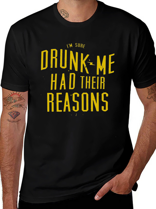 Funny Drunk Me Had Their Reasons Black Graphic T-Shirt
