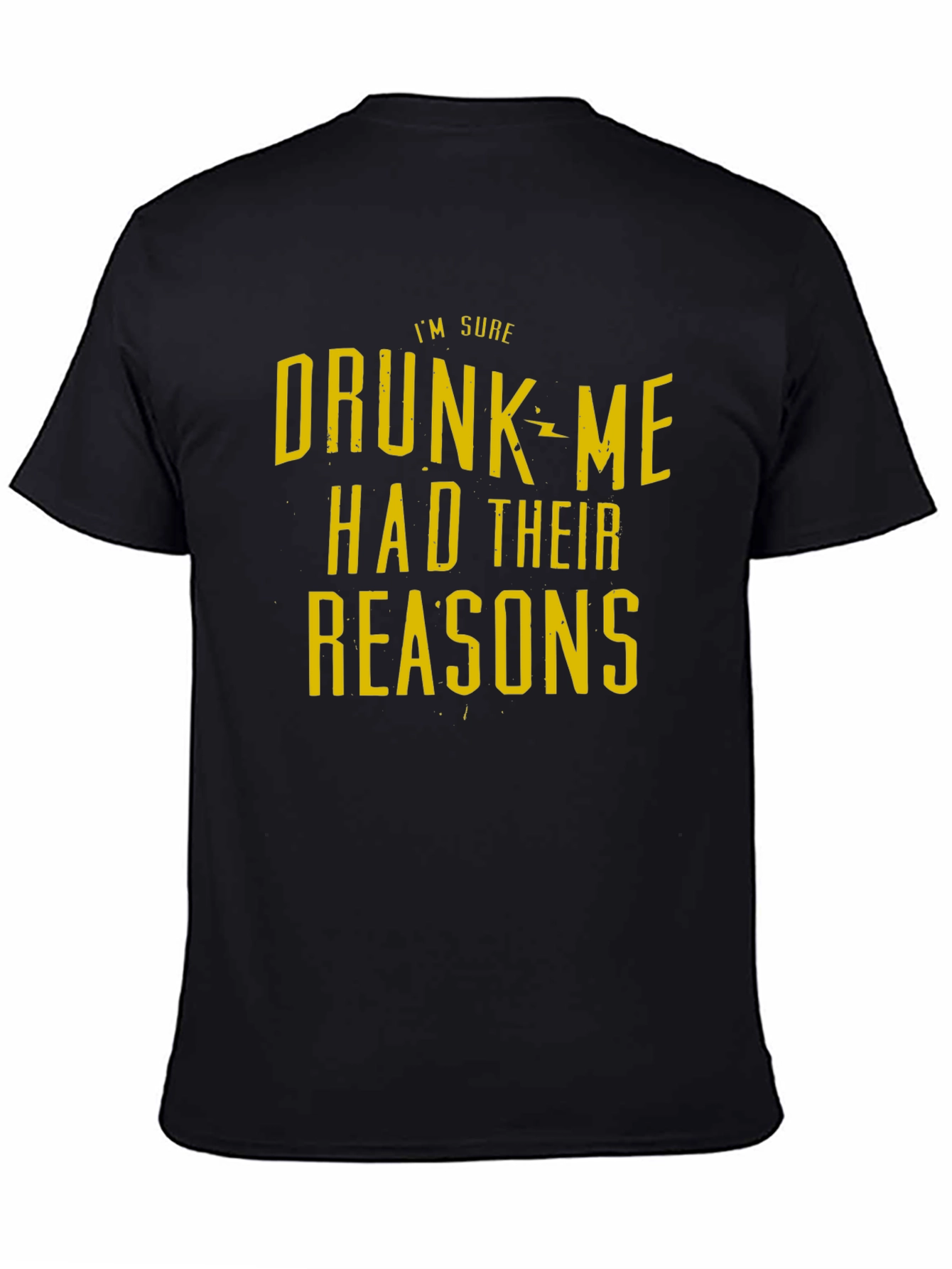 Funny Drunk Me Had Their Reasons Black Graphic T-Shirt