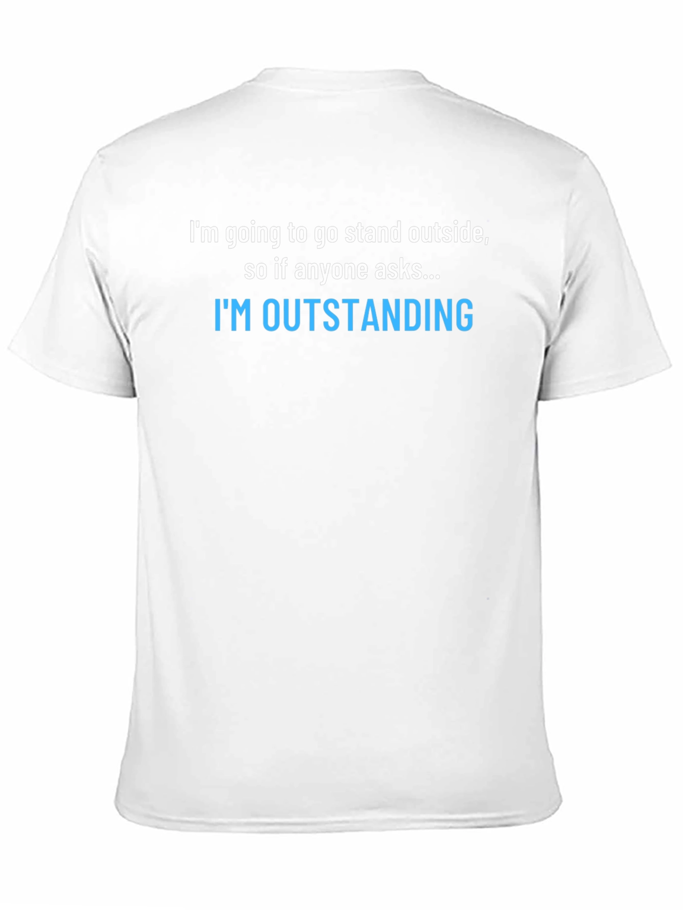 Funny Sarcastic T-Shirt: Im Outstanding