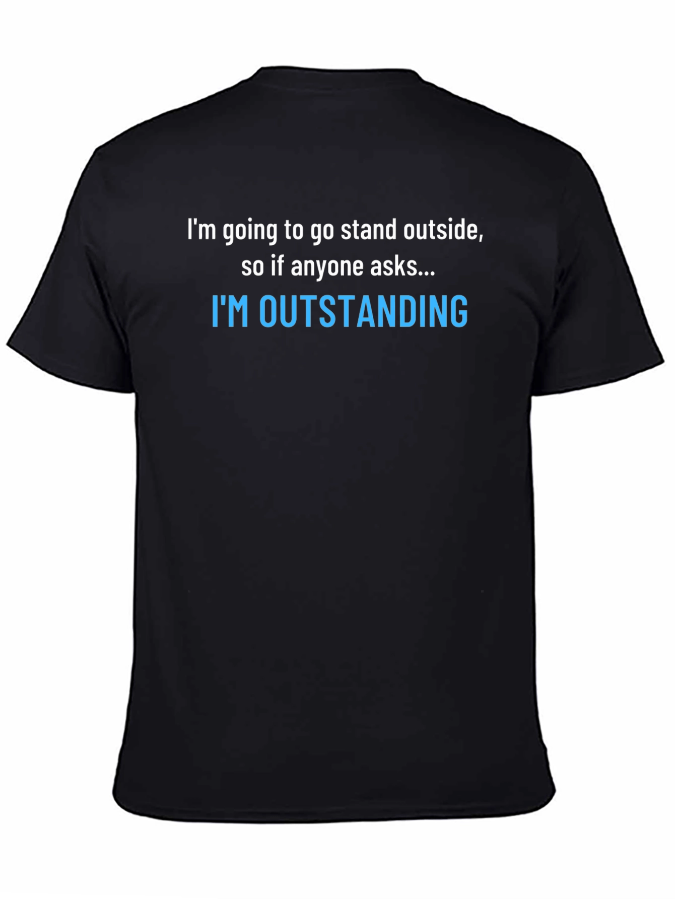 Funny Sarcastic T-Shirt: Im Outstanding