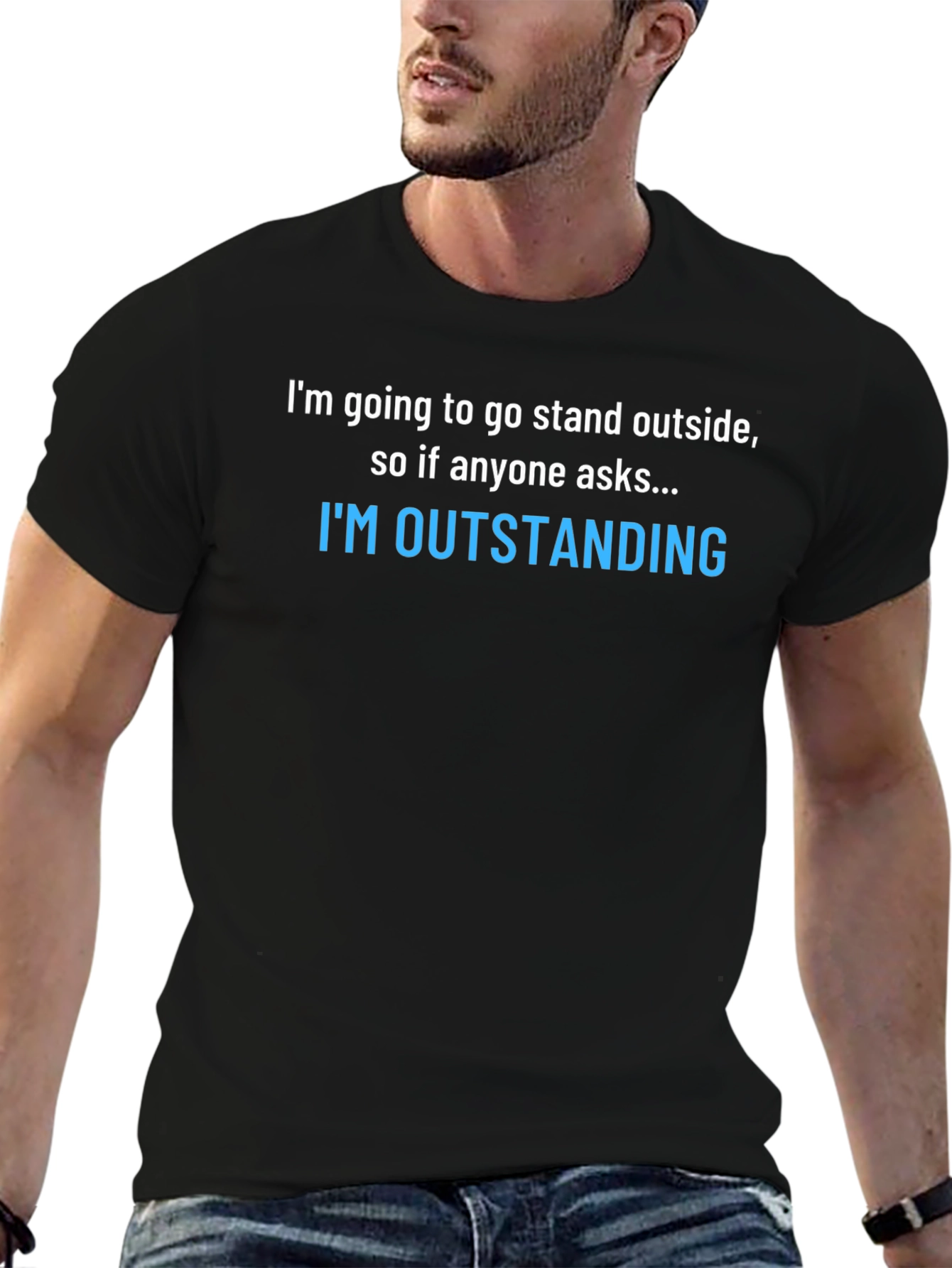 Funny Sarcastic T-Shirt: Im Outstanding