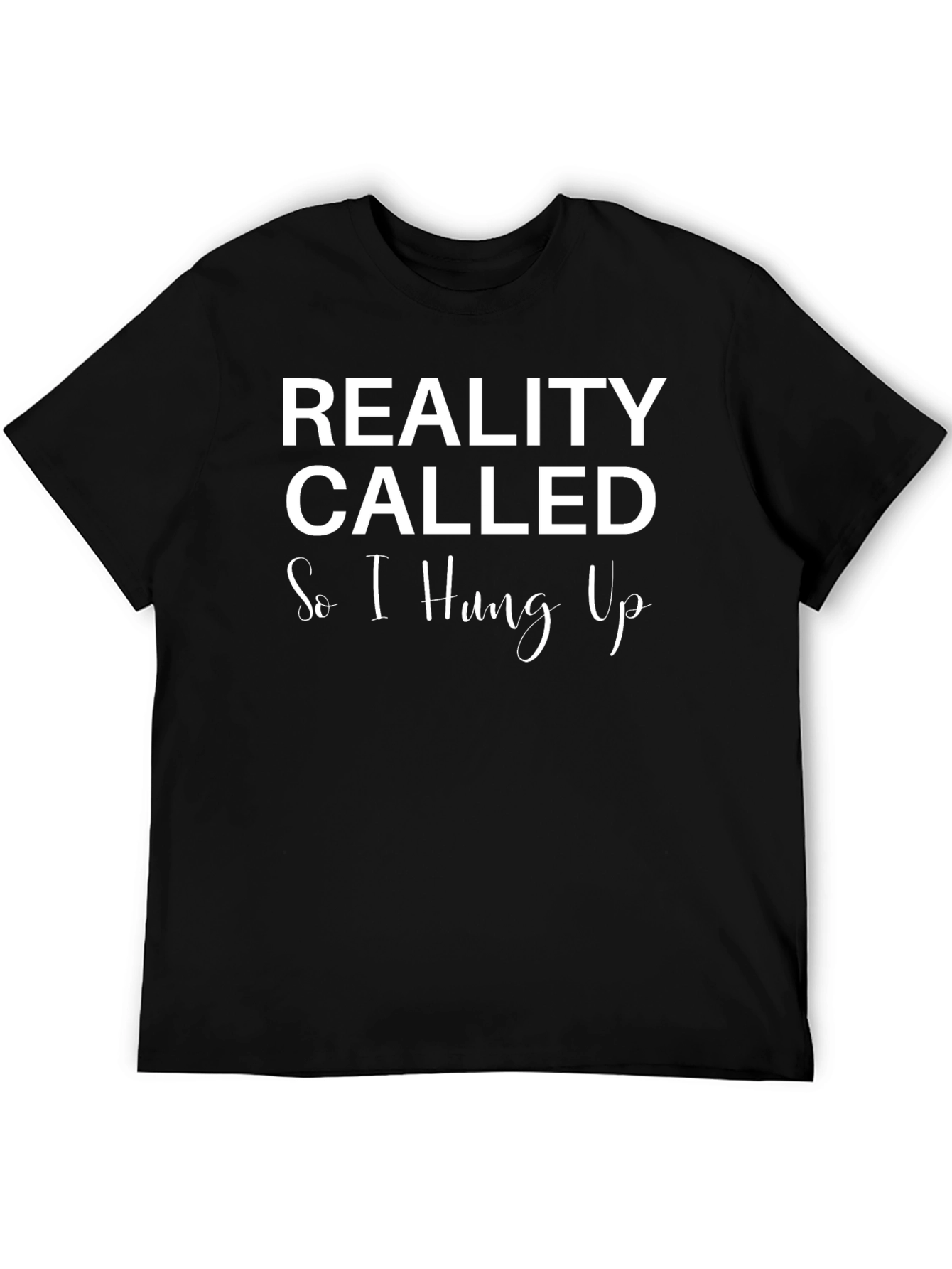Reality Called Funny Slogan Graphic Tee