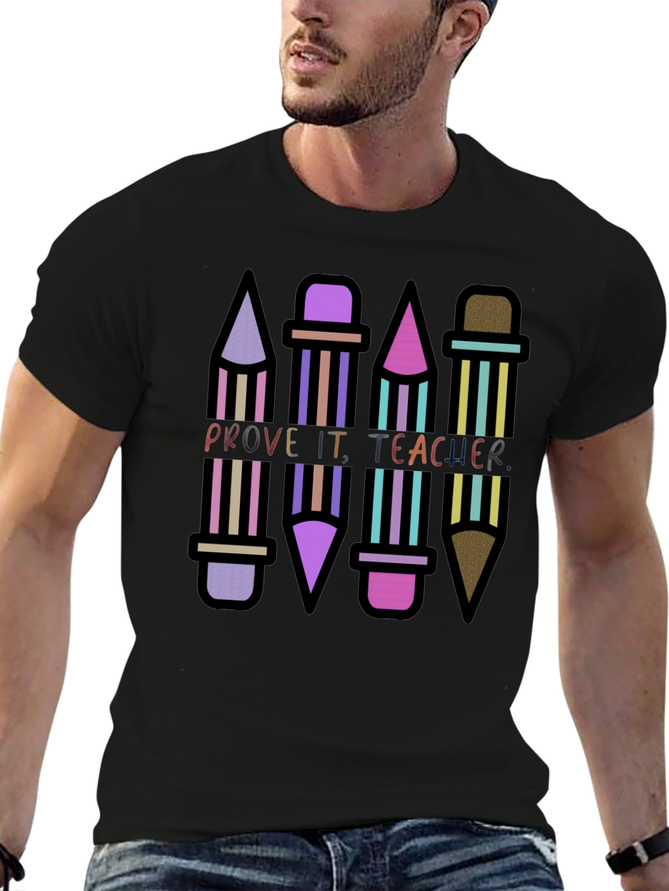 Prove It Teacher Novelty Graphic T-Shirt