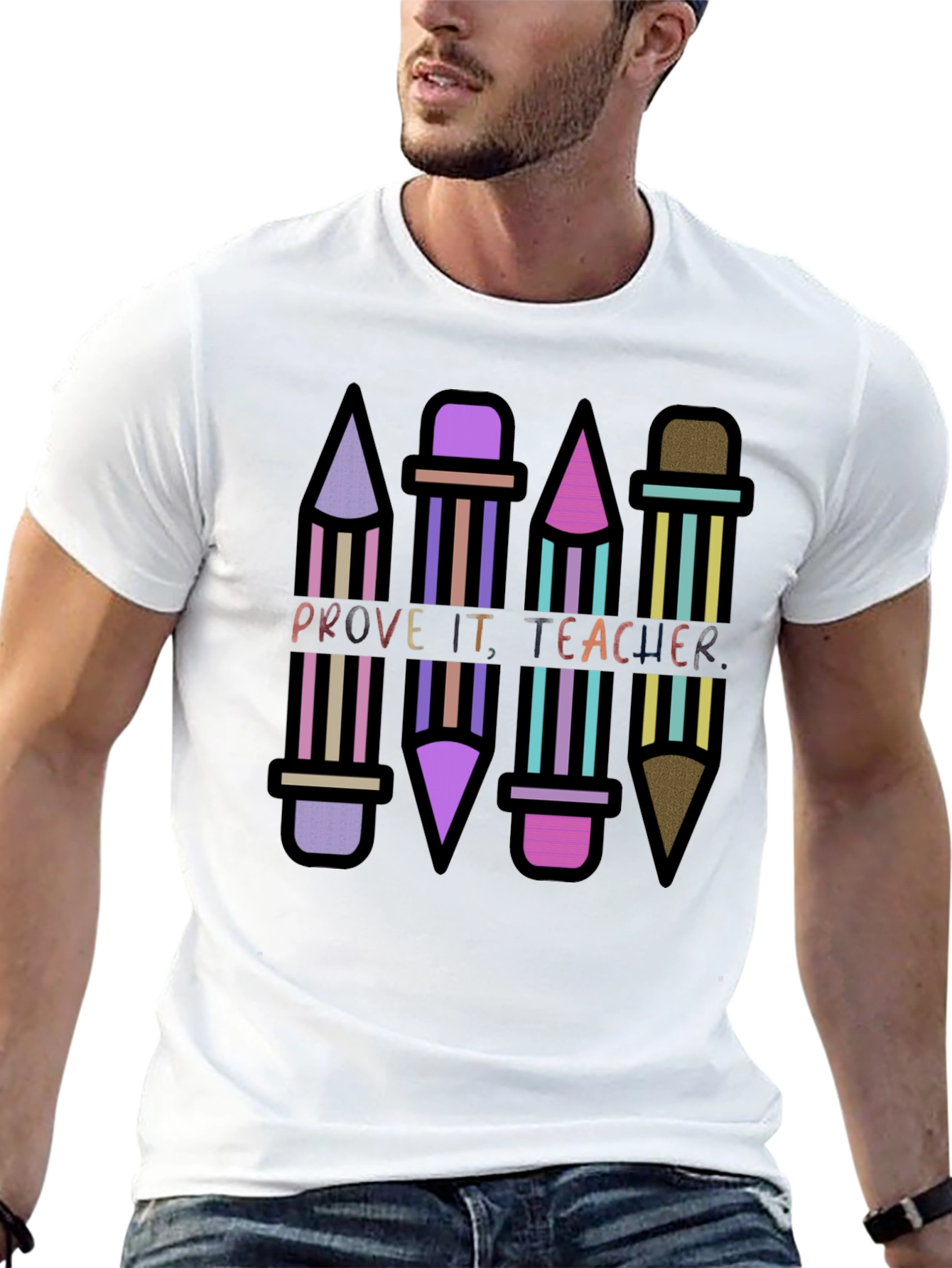 Prove It Teacher Novelty Graphic T-Shirt