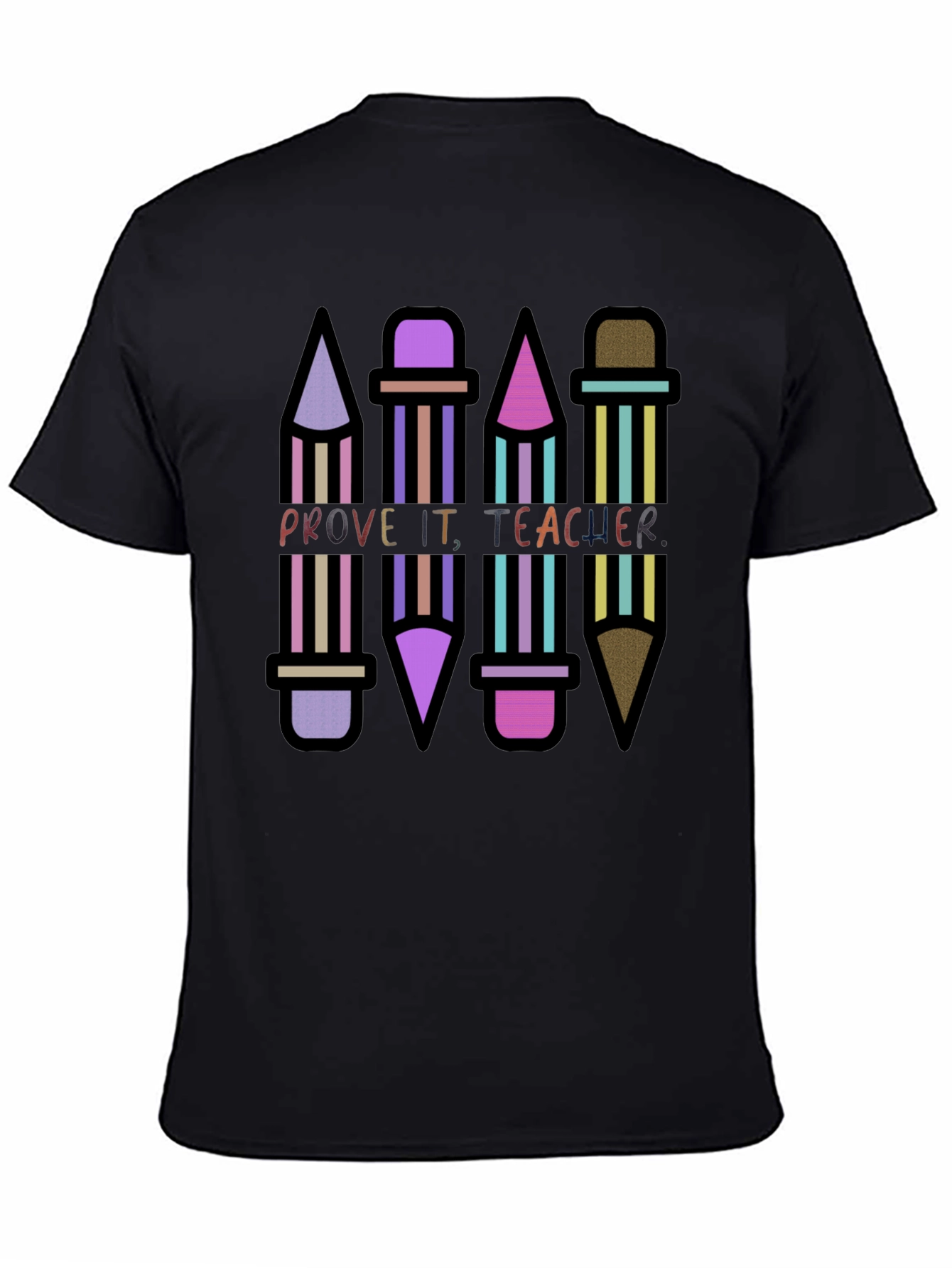 Prove It Teacher Novelty Graphic T-Shirt