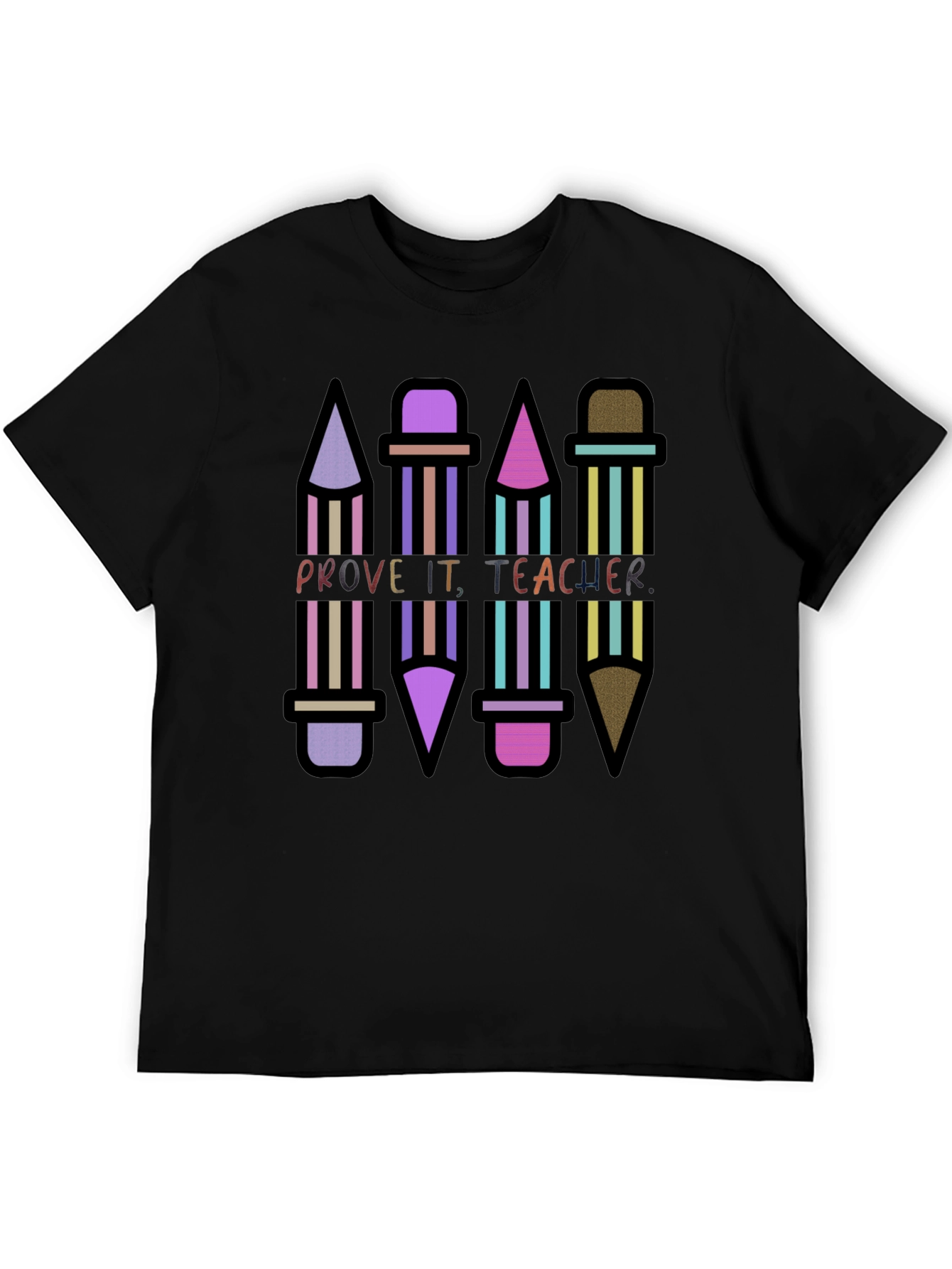 Prove It Teacher Novelty Graphic T-Shirt
