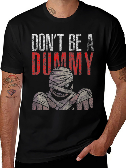 Dont Be A Dummy Mummy Graphic T-Shirt