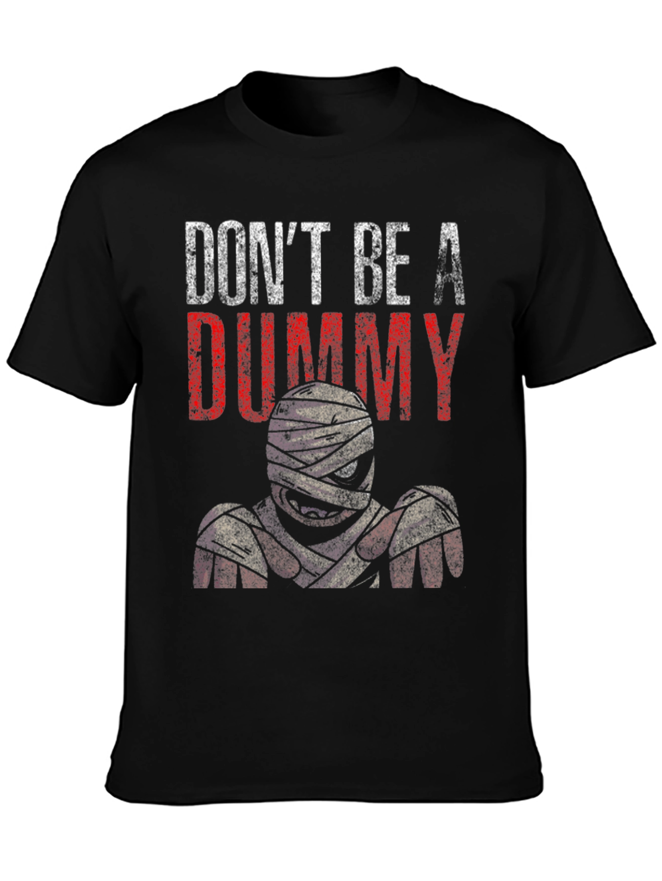 Dont Be A Dummy Mummy Graphic T-Shirt