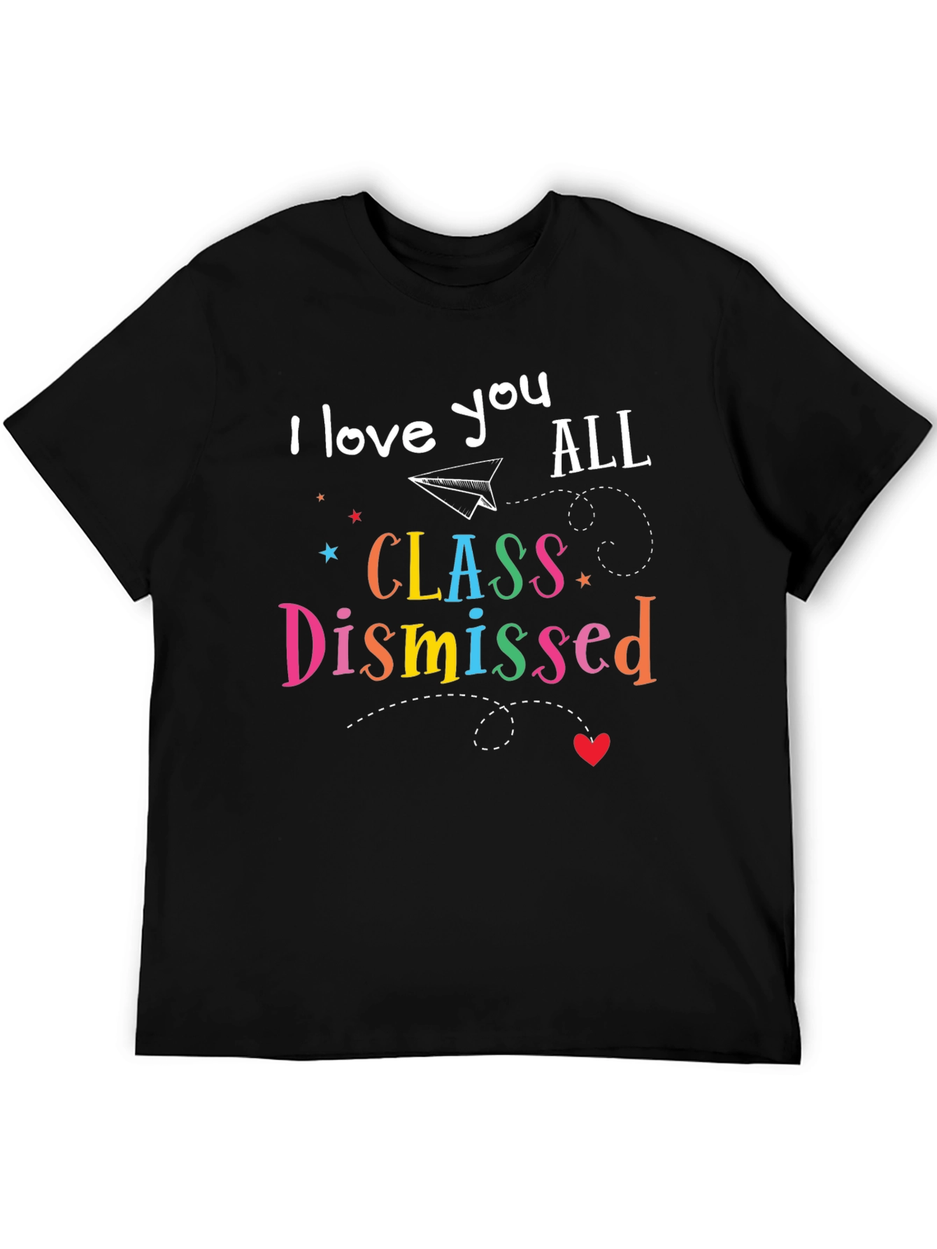 I Love You All Class Dismissed T-Shirt