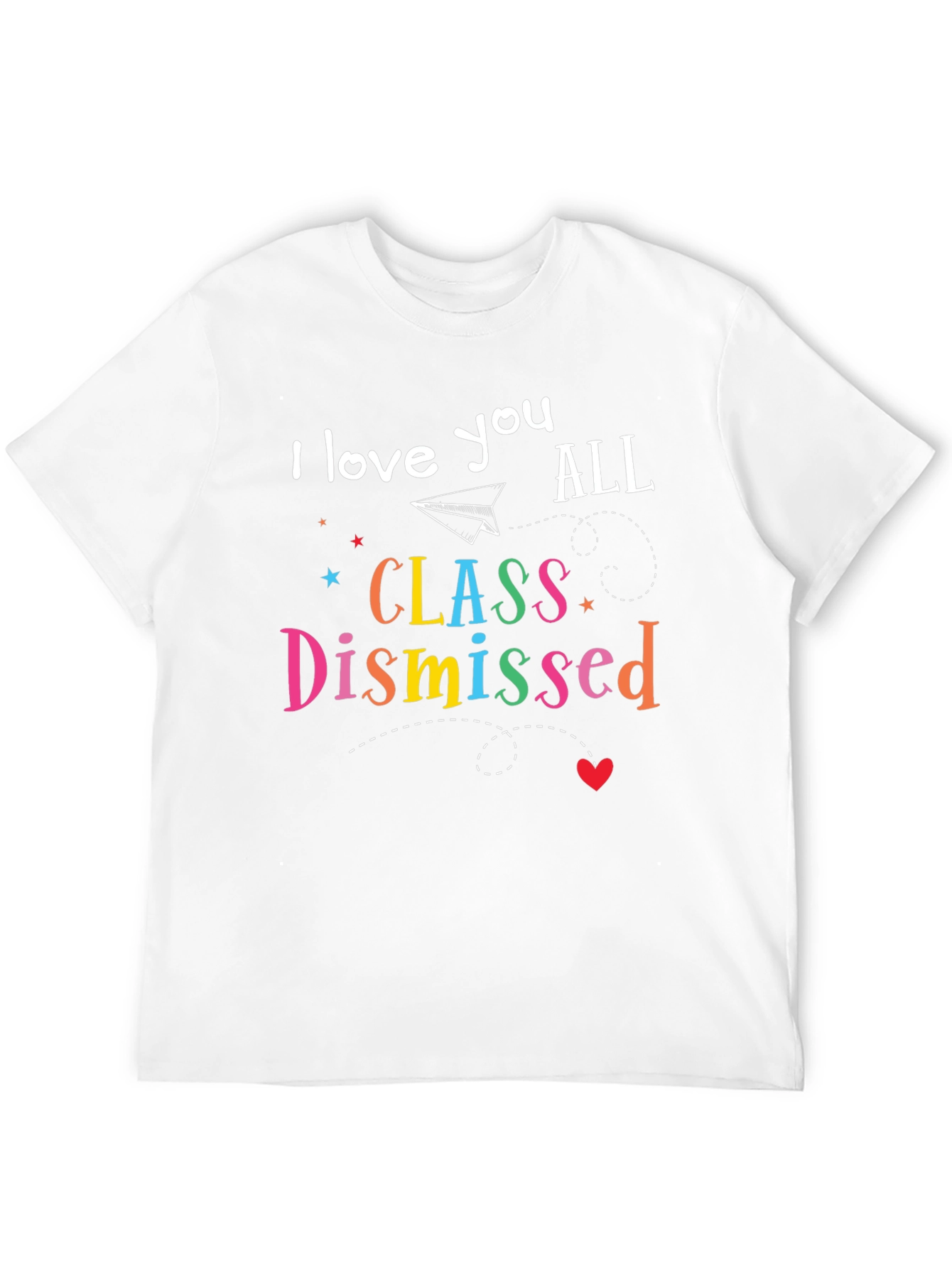 I Love You All Class Dismissed T-Shirt