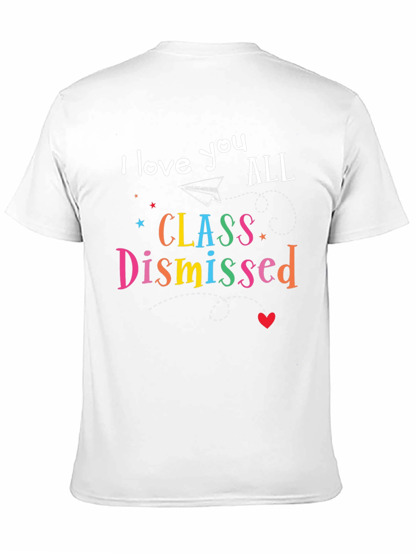 I Love You All Class Dismissed T-Shirt