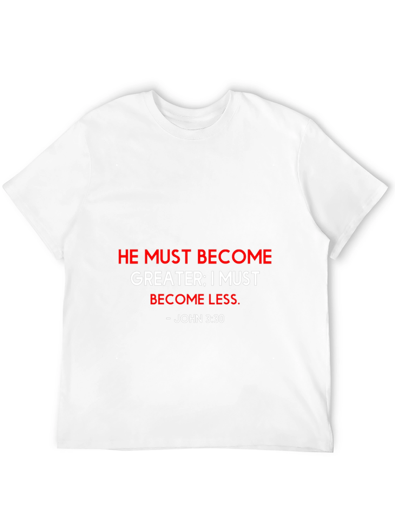 He Must Become Greater T-Shirt