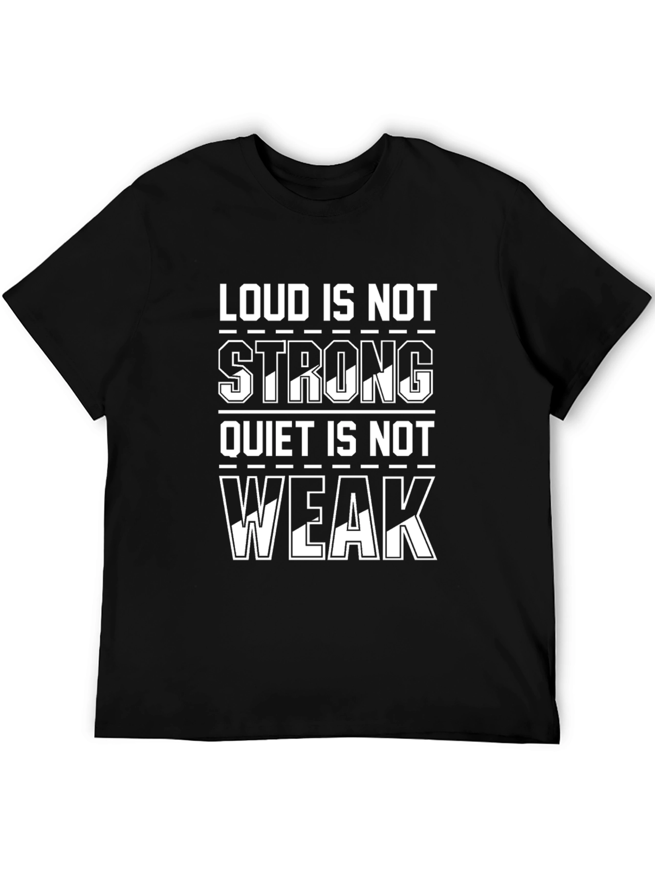 Loud Is Not Strong T-Shirt - Motivational Tee