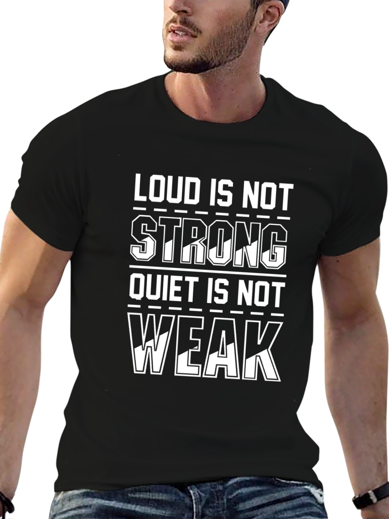 Loud Is Not Strong T-Shirt - Motivational Tee
