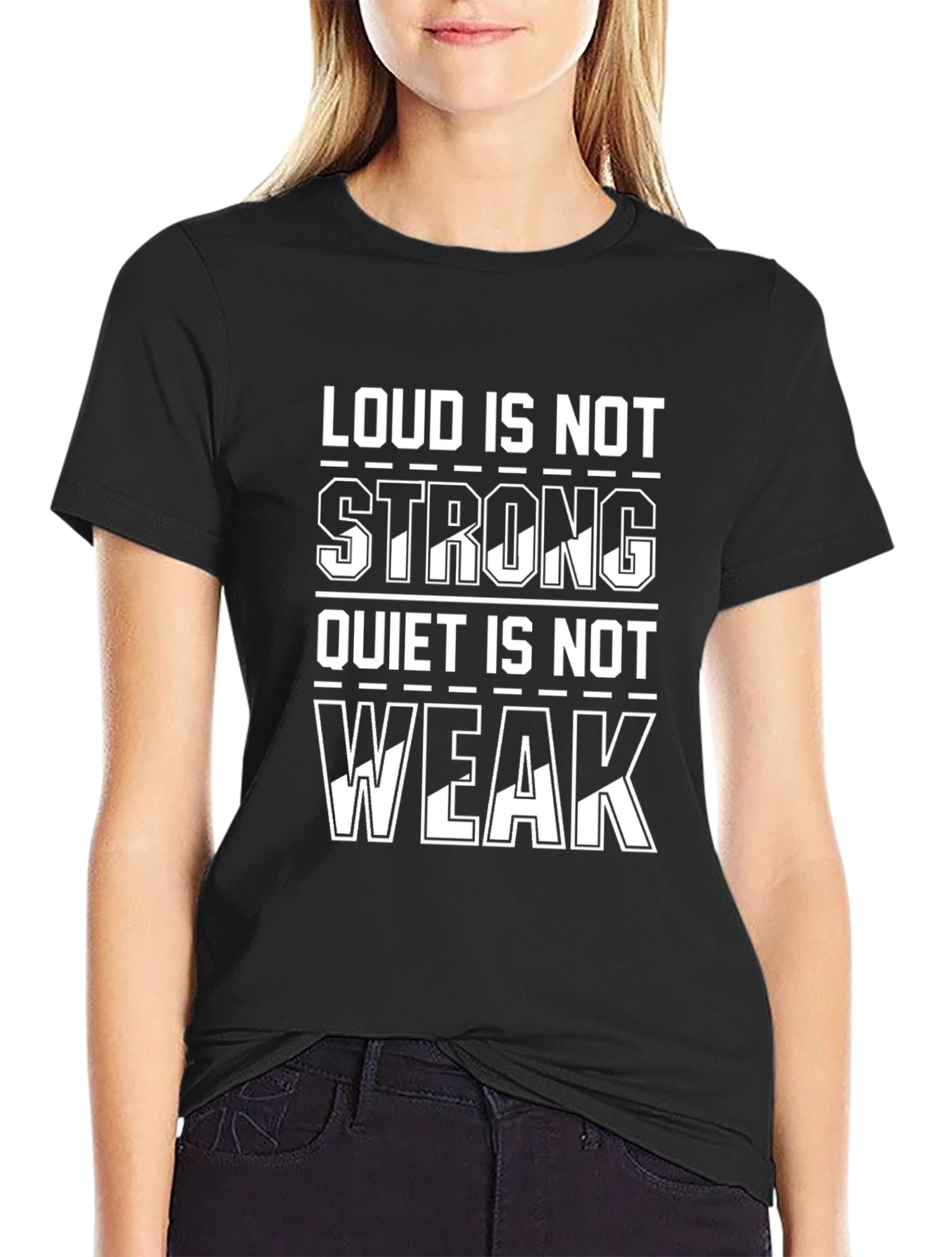 Loud Is Not Strong T-Shirt - Motivational Tee
