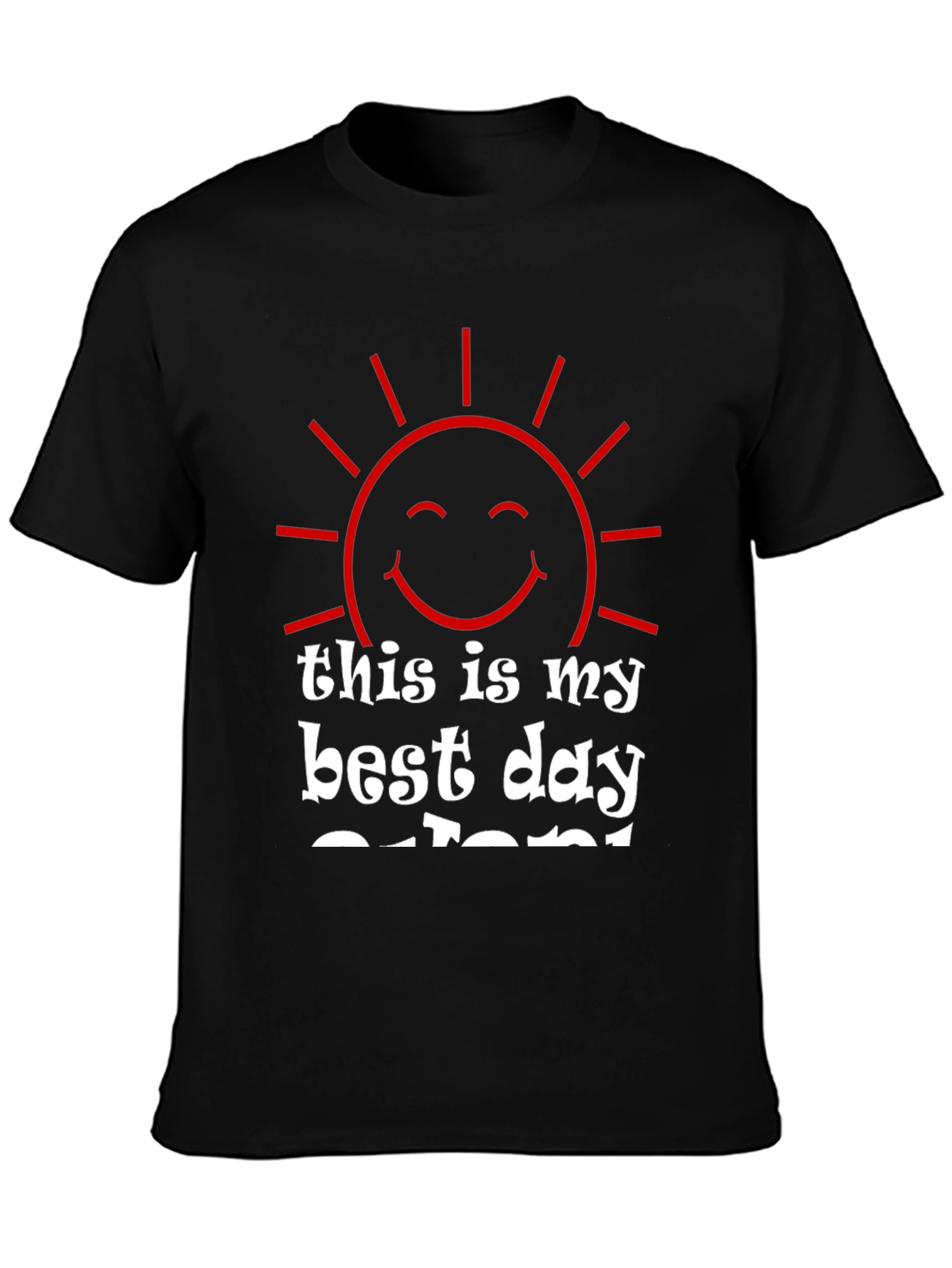 This Is My Best Day Ever T-Shirt