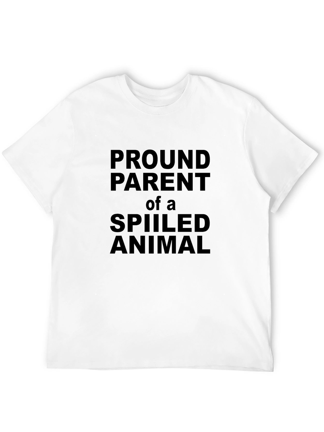 Proud Parent Spoiled Animal Graphic T-Shirt