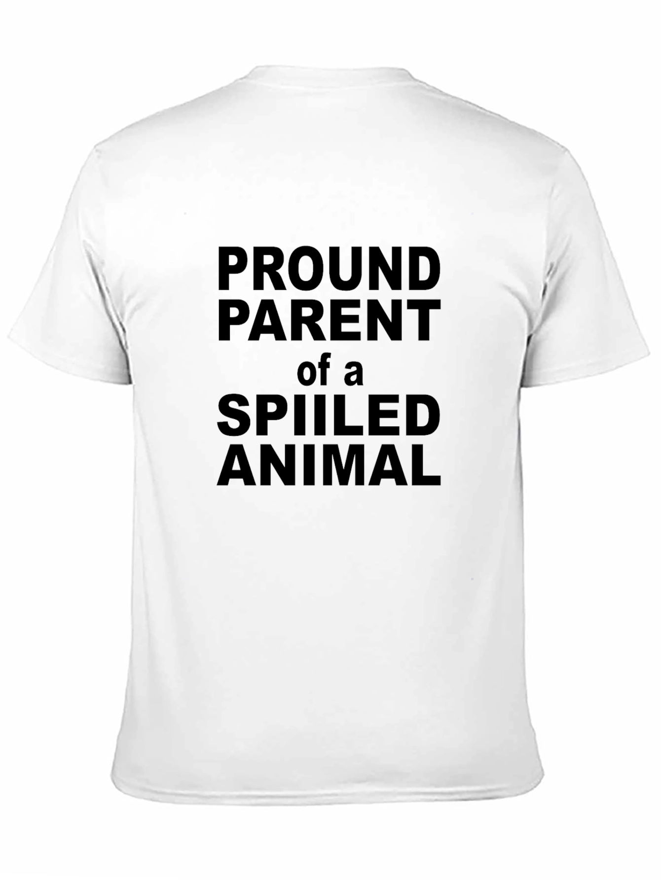 Proud Parent Spoiled Animal Graphic T-Shirt