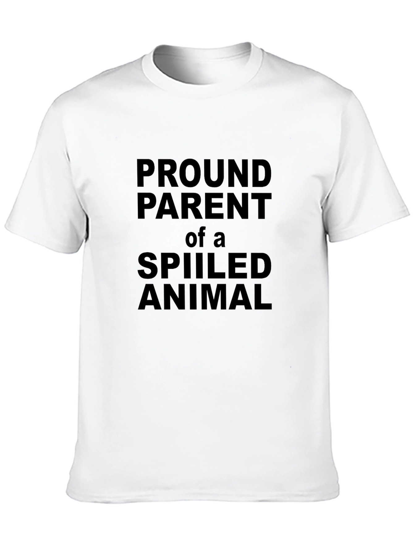 Proud Parent Spoiled Animal Graphic T-Shirt