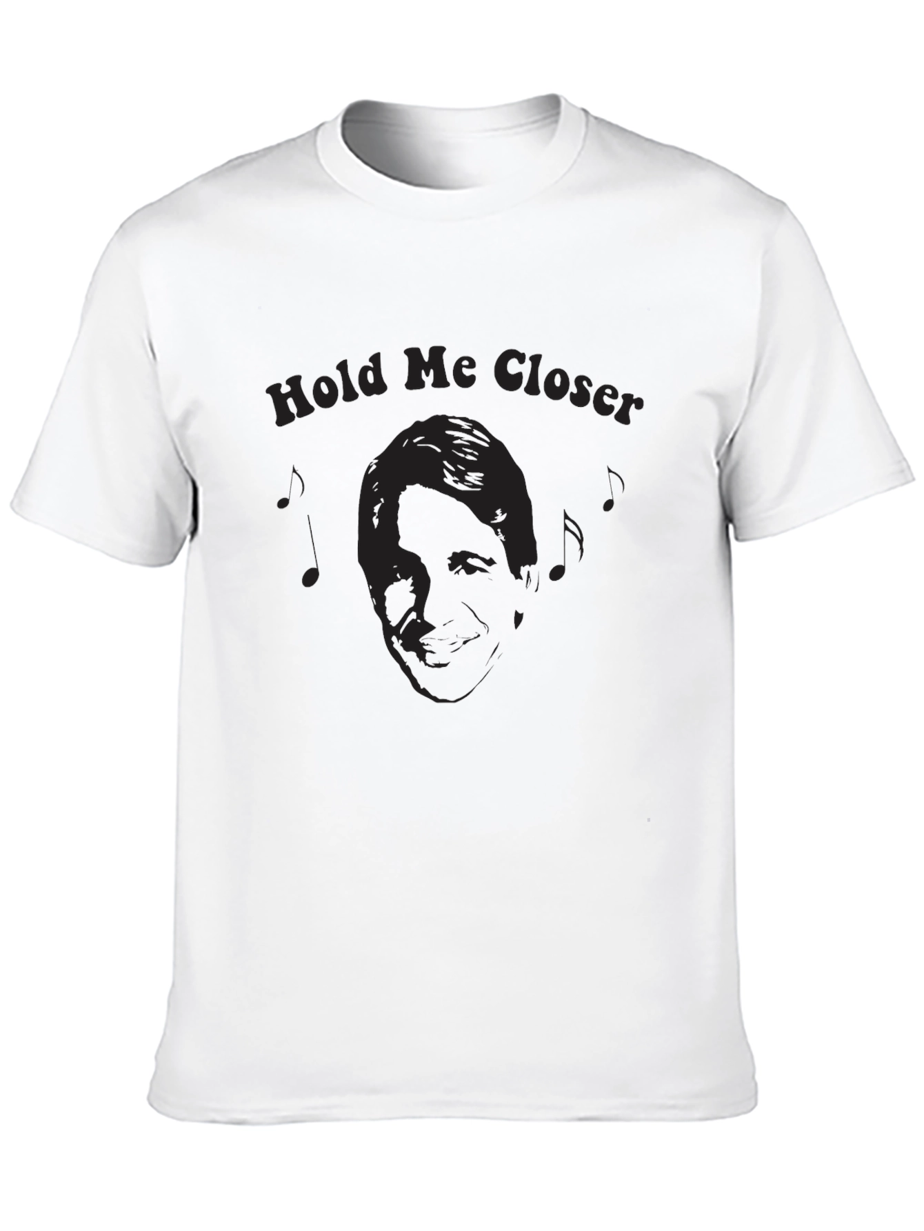 Hold Me Closer T-Shirt