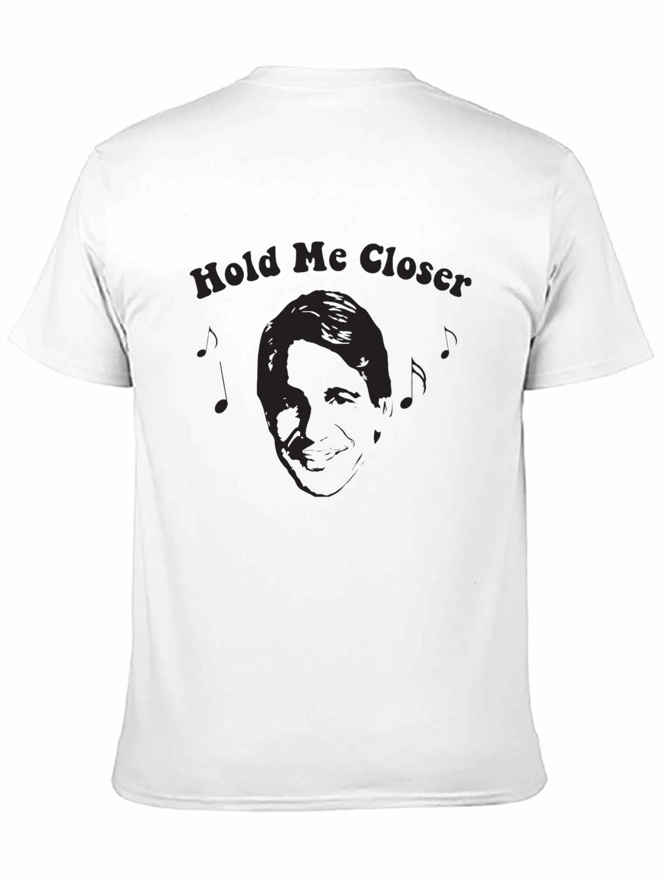Hold Me Closer T-Shirt
