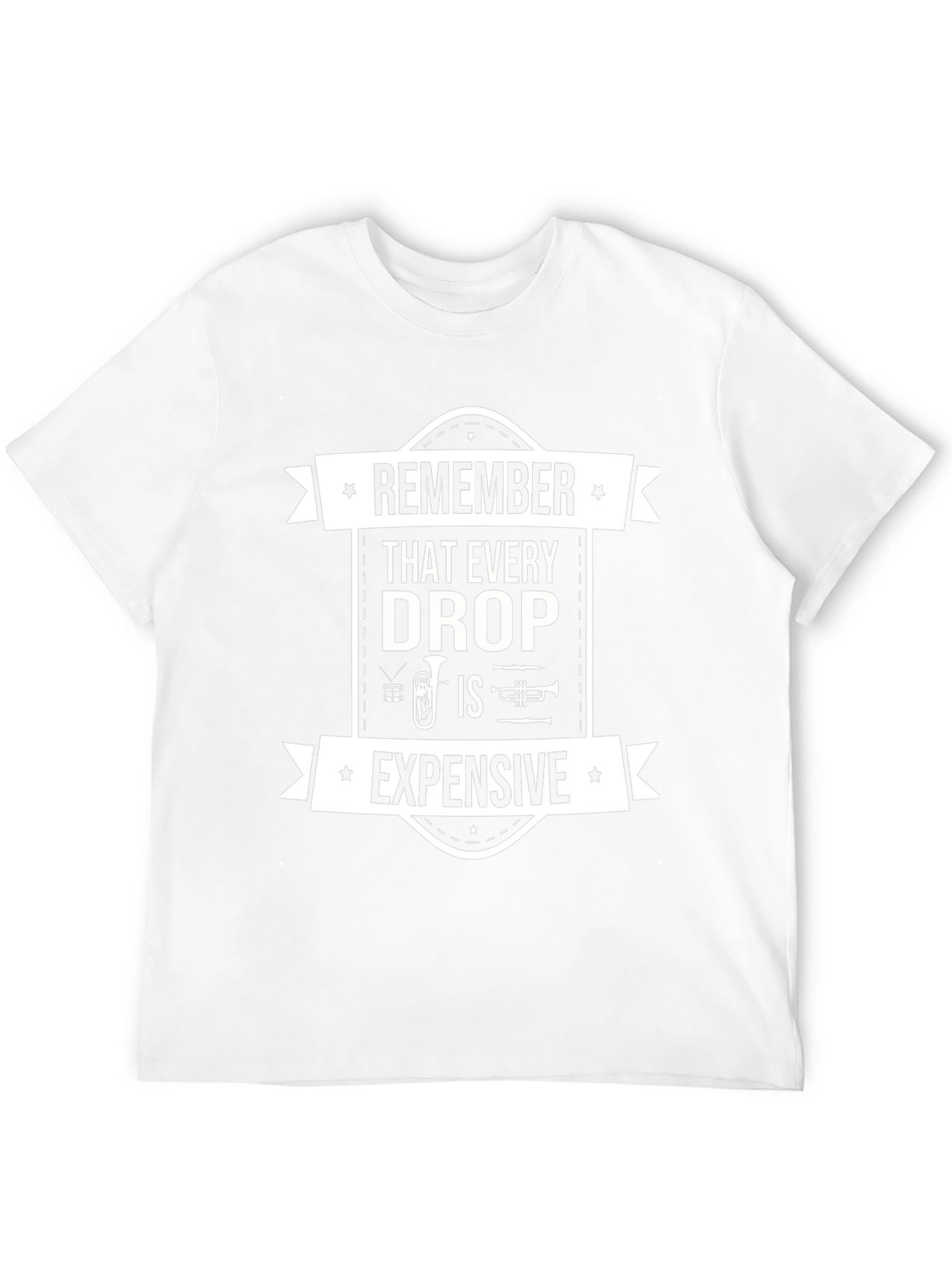 Remember Every Drop is Expensive Music T-Shirt