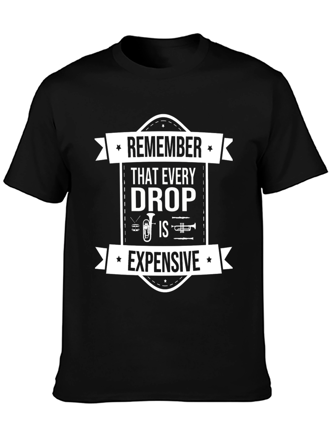 Remember Every Drop is Expensive Music T-Shirt