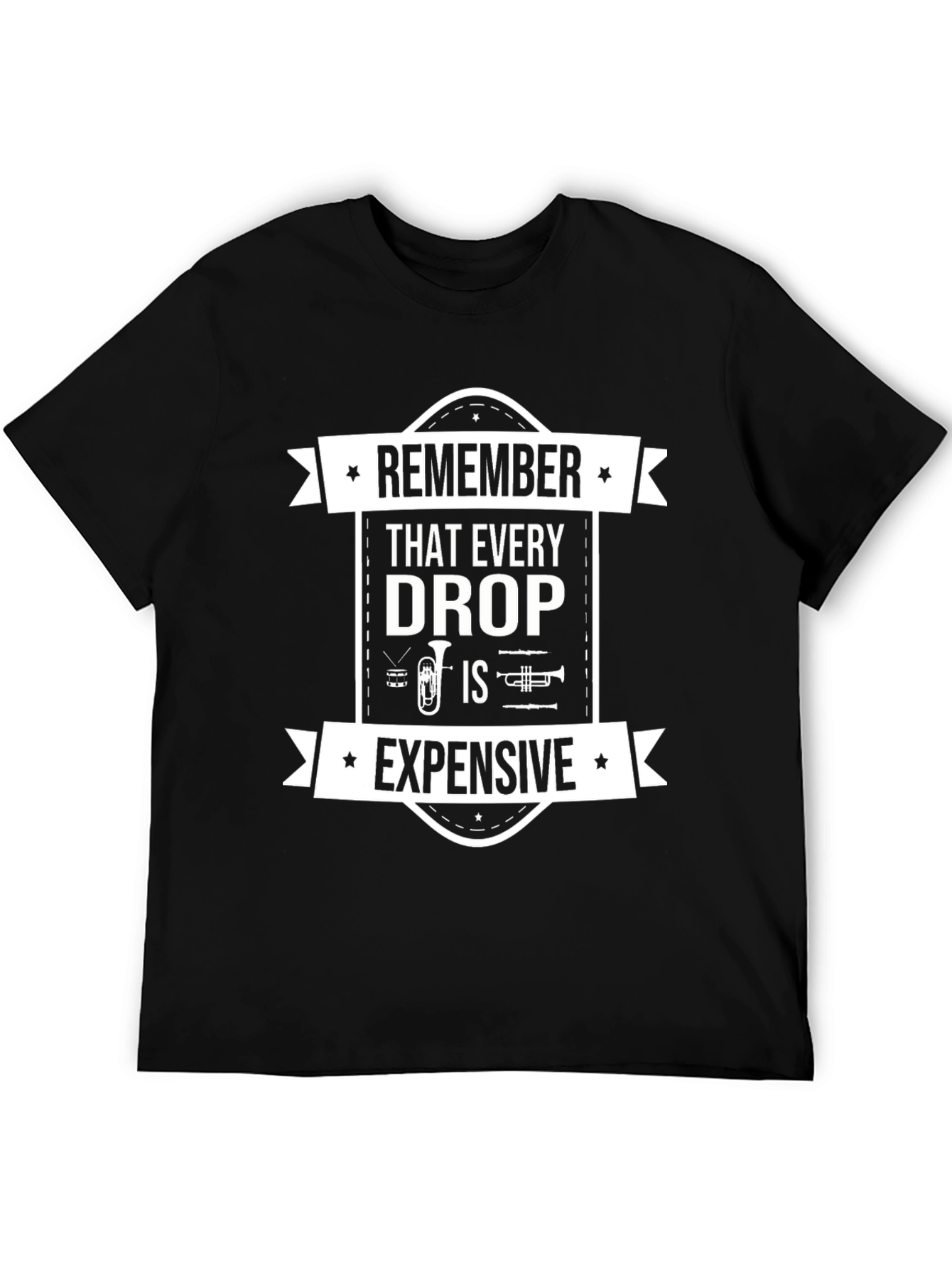 Remember Every Drop is Expensive Music T-Shirt