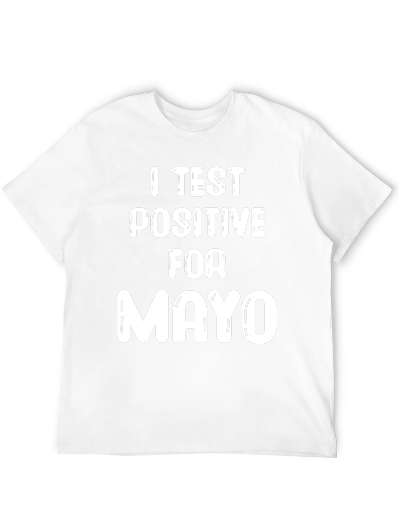I Test Positive For Mayo Graphic Tee