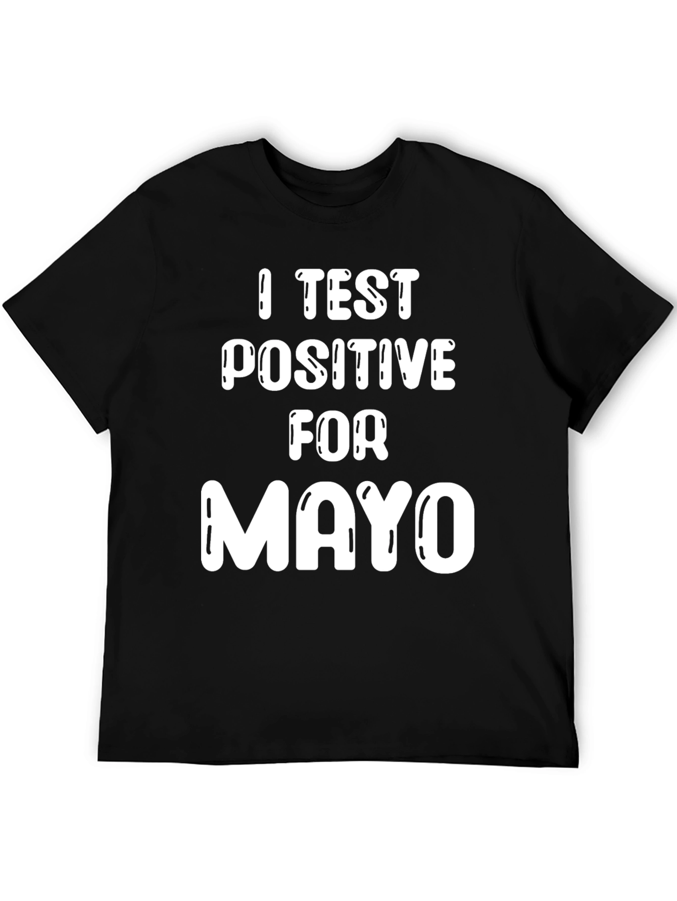 I Test Positive For Mayo Graphic Tee