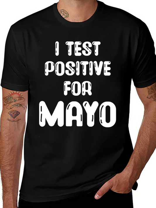 I Test Positive For Mayo Graphic Tee